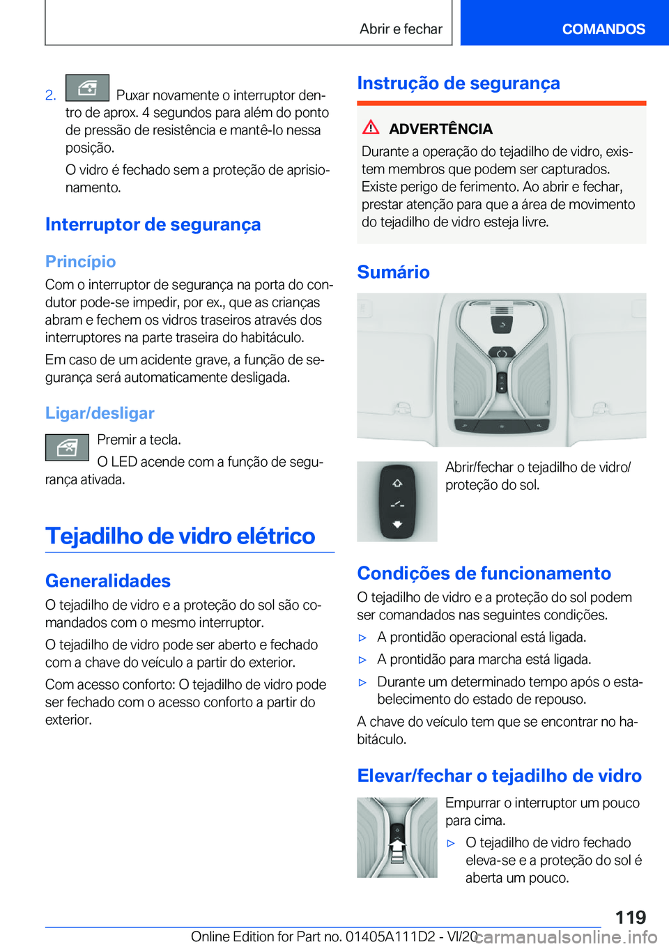 BMW 3 SERIES SEDAN PLUG-IN HYBRID 2021  Manual do condutor (in Portuguese) �2�.���P�u�x�a�r��n�o�v�a�m�e�n�t�e��o��i�n�t�e�r�r�u�p�t�o�r��d�e�nª
�t�r�o��d�e��a�p�r�o�x�.��4��s�e�g�u�n�d�o�s��p�a�r�a��a�l�é�m��d�o��p�o�n�t�o �d�e��p�r�e�s�s�ã�o��d�e��r�e�