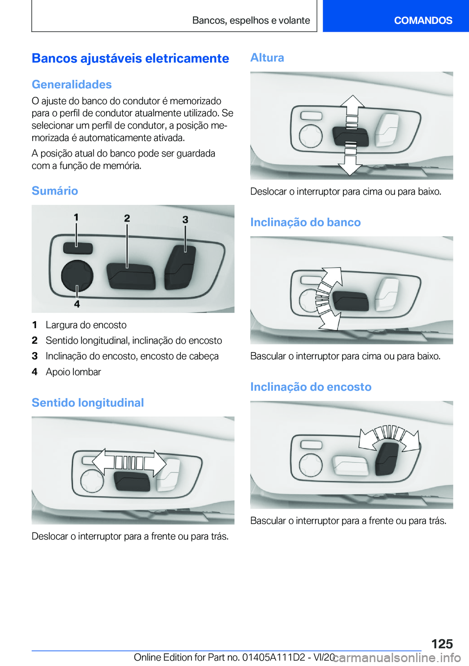 BMW 3 SERIES SEDAN PLUG-IN HYBRID 2021  Manual do condutor (in Portuguese) �B�a�n�c�o�s��a�j�u�s�t�á�v�e�i�s��e�l�e�t�r�i�c�a�m�e�n�t�e
�G�e�n�e�r�a�l�i�d�a�d�e�s
�O��a�j�u�s�t�e��d�o��b�a�n�c�o��d�o��c�o�n�d�u�t�o�r��é��m�e�m�o�r�i�z�a�d�o
�p�a�r�a��o��p�e�r�f�