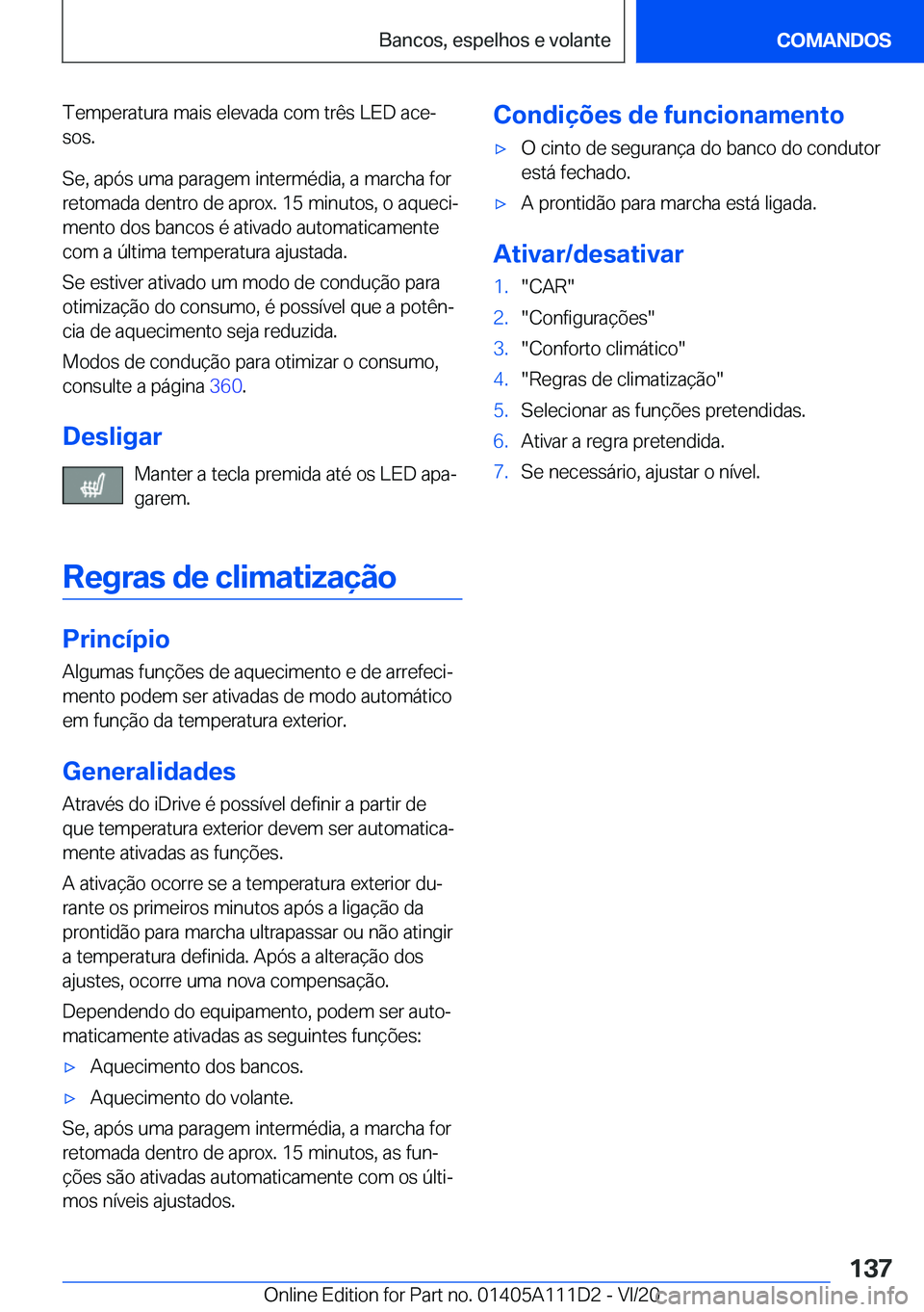 BMW 3 SERIES SEDAN PLUG-IN HYBRID 2021  Manual do condutor (in Portuguese) �T�e�m�p�e�r�a�t�u�r�a��m�a�i�s��e�l�e�v�a�d�a��c�o�m��t�r�ê�s��L�E�D��a�c�eª
�s�o�s�.
�S�e�,��a�p�ó�s��u�m�a��p�a�r�a�g�e�m��i�n�t�e�r�m�é�d�i�a�,��a��m�a�r�c�h�a��f�o�r
�r�e�t�o�m�