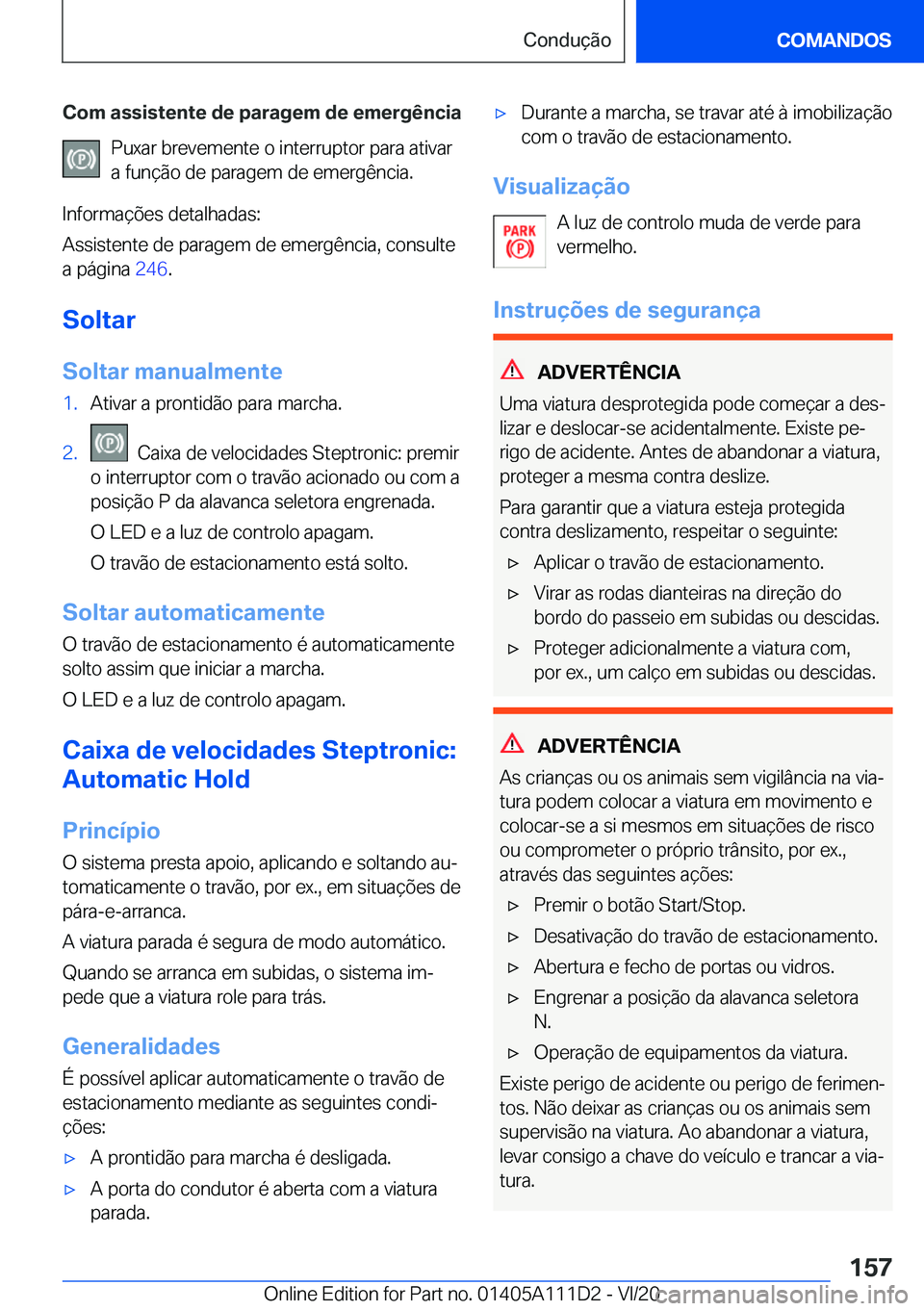 BMW 3 SERIES SEDAN PLUG-IN HYBRID 2021  Manual do condutor (in Portuguese) �C�o�m��a�s�s�i�s�t�e�n�t�e��d�e��p�a�r�a�g�e�m��d�e��e�m�e�r�g�ê�n�c�i�a�P�u�x�a�r��b�r�e�v�e�m�e�n�t�e��o��i�n�t�e�r�r�u�p�t�o�r��p�a�r�a��a�t�i�v�a�r�a��f�u�n�