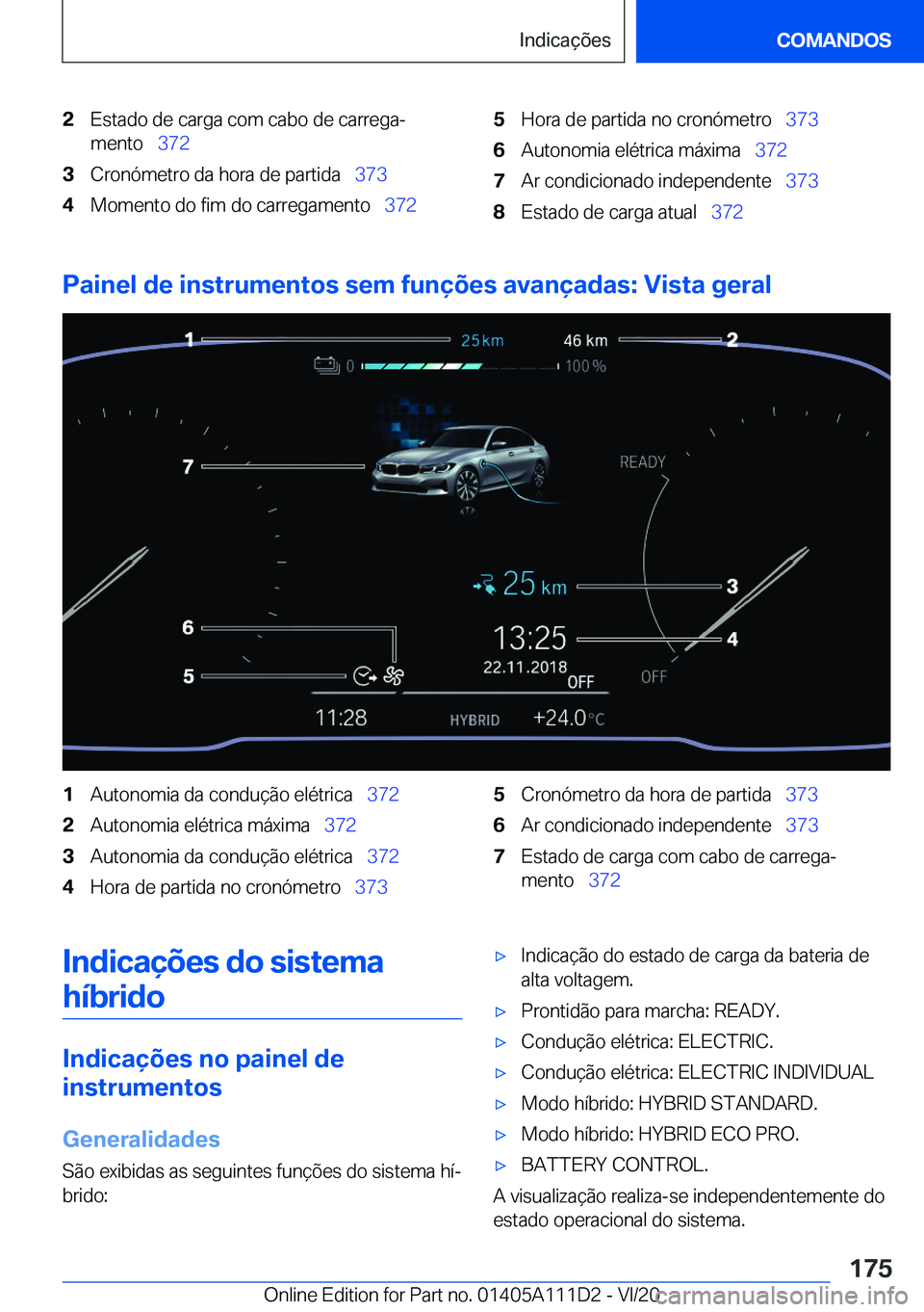 BMW 3 SERIES SEDAN PLUG-IN HYBRID 2021  Manual do condutor (in Portuguese) �2�E�s�t�a�d�o��d�e��c�a�r�g�a��c�o�m��c�a�b�o��d�e��c�a�r�r�e�g�aª�m�e�n�t�o\_ �3�7�2�3�C�r�o�n�ó�m�e�t�r�o��d�a��h�o�r�a��d�e��p�a�r�t�i�d�a\_ �3�7�3�4�M�o�m�e�n�t�o��d�o��f�i�m�
