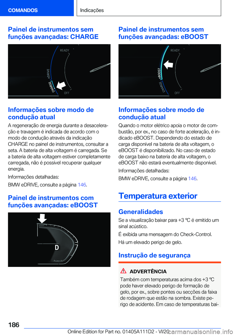 BMW 3 SERIES SEDAN PLUG-IN HYBRID 2021  Manual do condutor (in Portuguese) �P�a�i�n�e�l��d�e��i�n�s�t�r�u�m�e�n�t�o�s��s�e�m
�f�u�n�