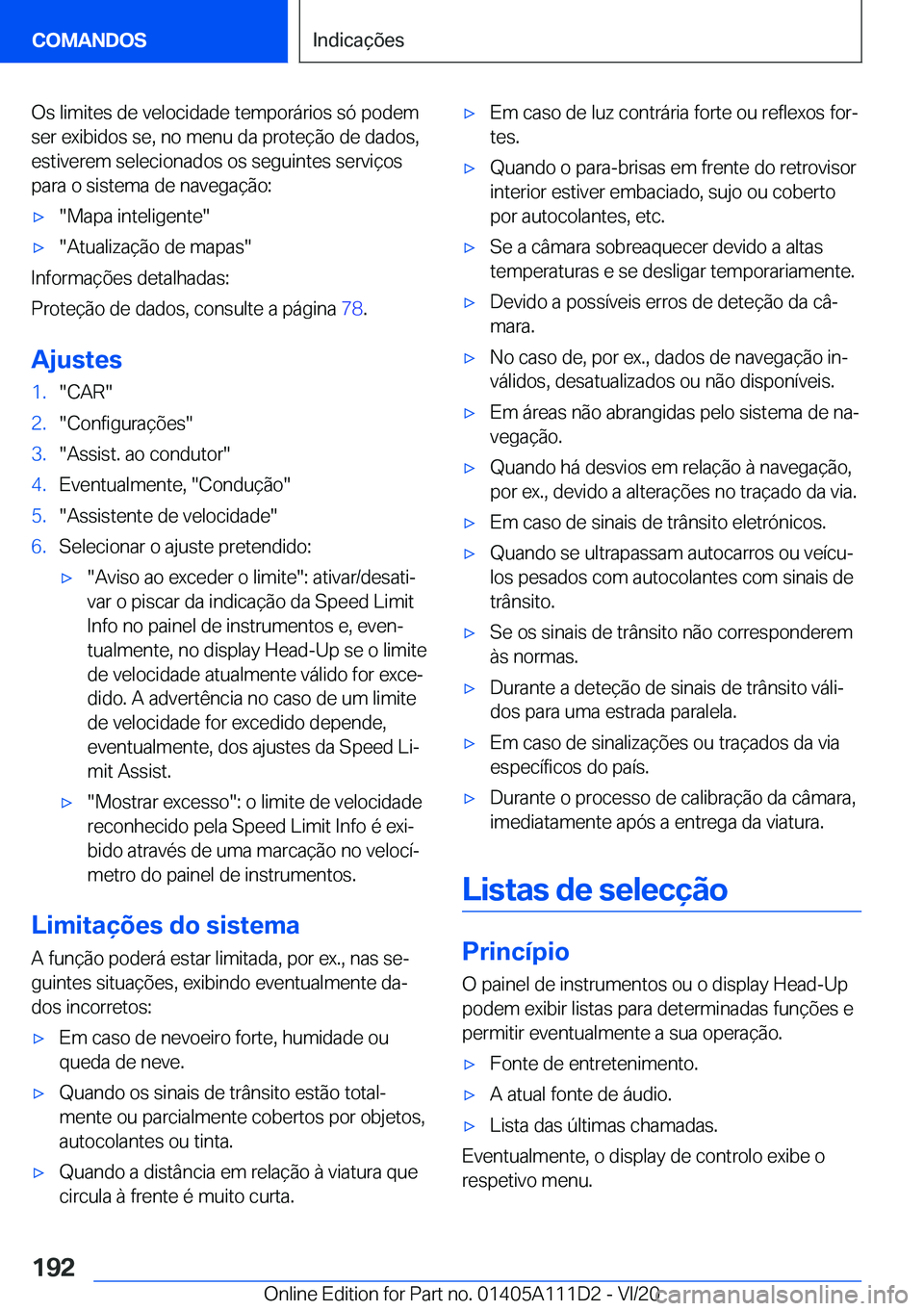 BMW 3 SERIES SEDAN PLUG-IN HYBRID 2021  Manual do condutor (in Portuguese) �O�s��l�i�m�i�t�e�s��d�e��v�e�l�o�c�i�d�a�d�e��t�e�m�p�o�r�á�r�i�o�s��s�ó��p�o�d�e�m
�s�e�r��e�x�i�b�i�d�o�s��s�e�,��n�o��m�e�n�u��d�a��p�r�o�t�e�