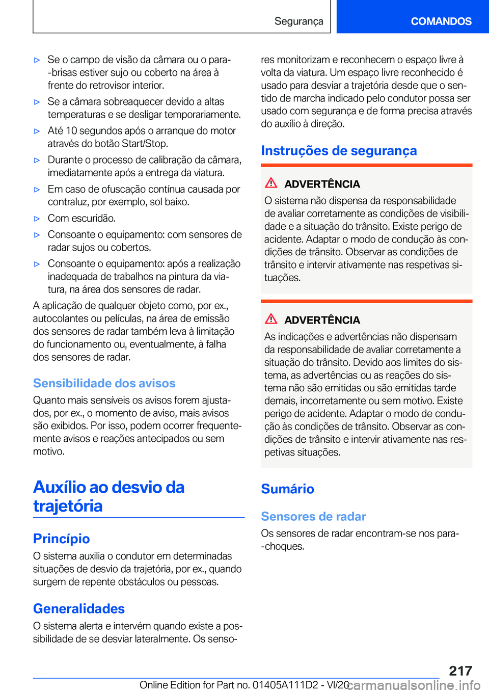 BMW 3 SERIES SEDAN PLUG-IN HYBRID 2021  Manual do condutor (in Portuguese) 'x�S�e��o��c�a�m�p�o��d�e��v�i�s�ã�o��d�a��c�â�m�a�r�a��o�u��o��p�a�r�a�-
�-�b�r�i�s�a�s��e�s�t�i�v�e�r��s�u�j�o��o�u��c�o�b�e�r�t�o��n�a��á�r�e�a��à
�f�r�e�n�t�e��d�o��r�e�t