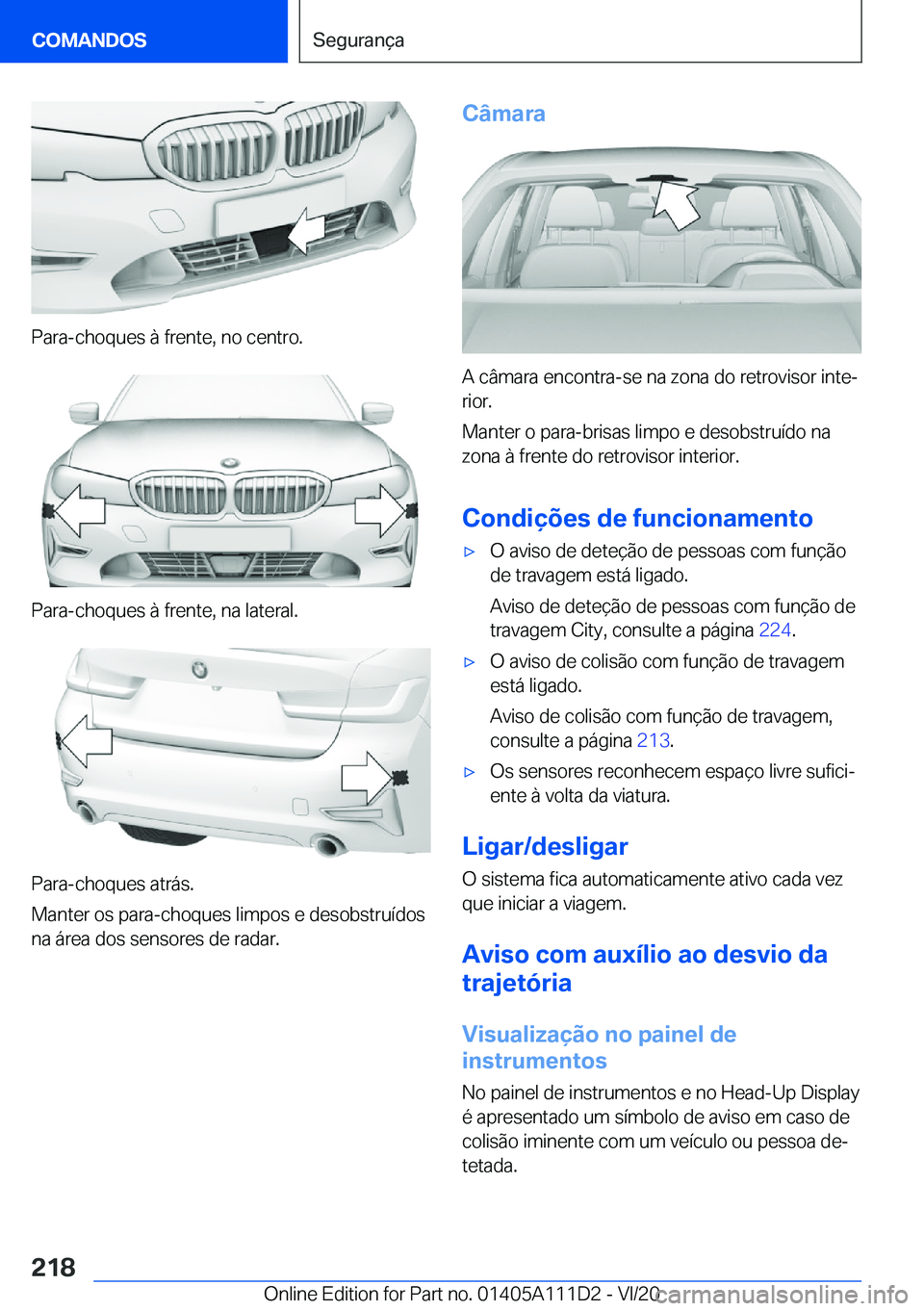 BMW 3 SERIES SEDAN PLUG-IN HYBRID 2021  Manual do condutor (in Portuguese) �P�a�r�a�-�c�h�o�q�u�e�s��à��f�r�e�n�t�e�,��n�o��c�e�n�t�r�o�.
�P�a�r�a�-�c�h�o�q�u�e�s��à��f�r�e�n�t�e�,��n�a��l�a�t�e�r�a�l�.
�P�a�r�a�-�c�h�o�q�u�e�s��a�t�r�á�s�.
�M�a�n�t�e�r��o�s��p