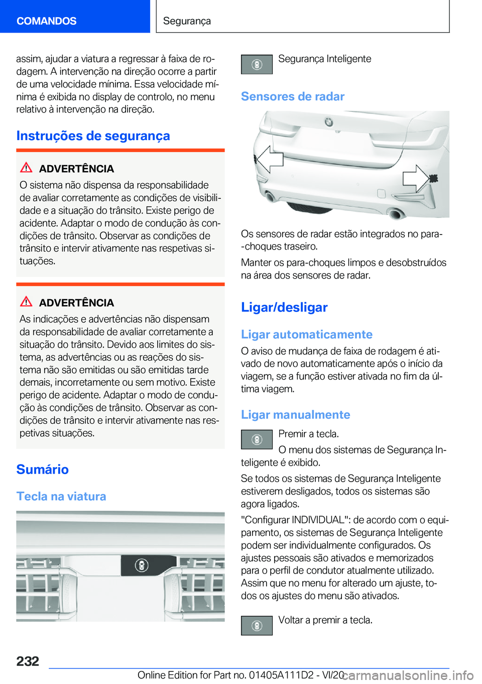 BMW 3 SERIES SEDAN PLUG-IN HYBRID 2021  Manual do condutor (in Portuguese) �a�s�s�i�m�,��a�j�u�d�a�r��a��v�i�a�t�u�r�a��a��r�e�g�r�e�s�s�a�r��à��f�a�i�x�a��d�e��r�oª
�d�a�g�e�m�.��A��i�n�t�e�r�v�e�n�