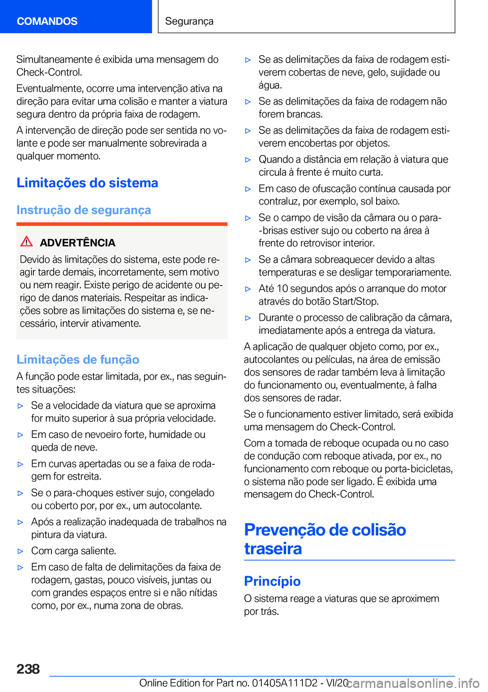 BMW 3 SERIES SEDAN PLUG-IN HYBRID 2021  Manual do condutor (in Portuguese) �S�i�m�u�l�t�a�n�e�a�m�e�n�t�e��é��e�x�i�b�i�d�a��u�m�a��m�e�n�s�a�g�e�m��d�o�C�h�e�c�k�-�C�o�n�t�r�o�l�.
�E�v�e�n�t�u�a�l�m�e�n�t�e�,��o�c�o�r�r�e��u�m�a��i�n�t�e�r�v�e�n�