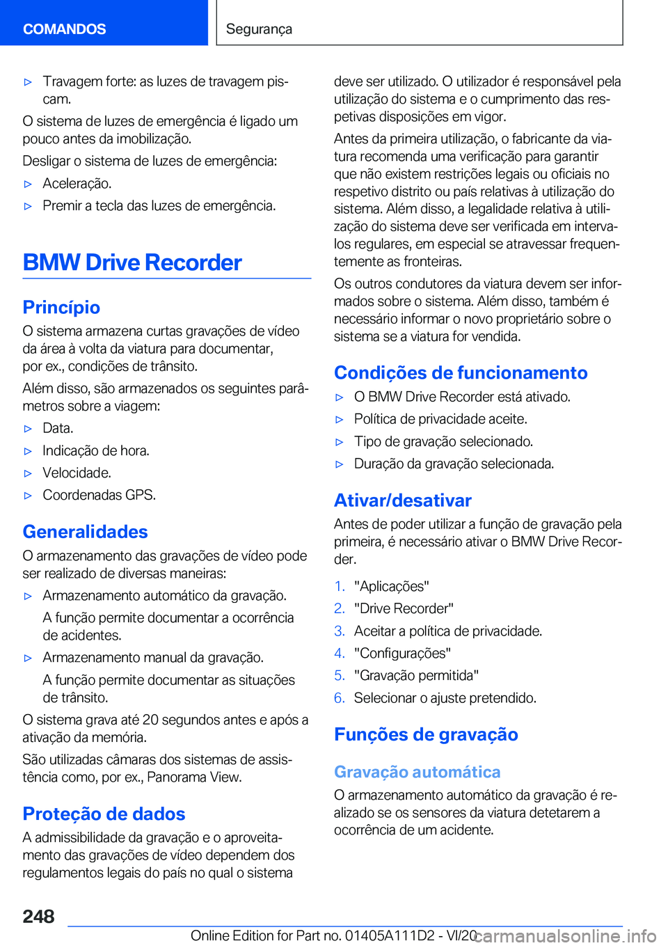 BMW 3 SERIES SEDAN PLUG-IN HYBRID 2021  Manual do condutor (in Portuguese) 'x�T�r�a�v�a�g�e�m��f�o�r�t�e�:��a�s��l�u�z�e�s��d�e��t�r�a�v�a�g�e�m��p�i�sª
�c�a�m�.
�O��s�i�s�t�e�m�a��d�e��l�u�z�e�s��d�e��e�m�e�r�g�ê�n�c�i�a��é��l�i�g�a�d�o��u�m
�p�o�u�c�o