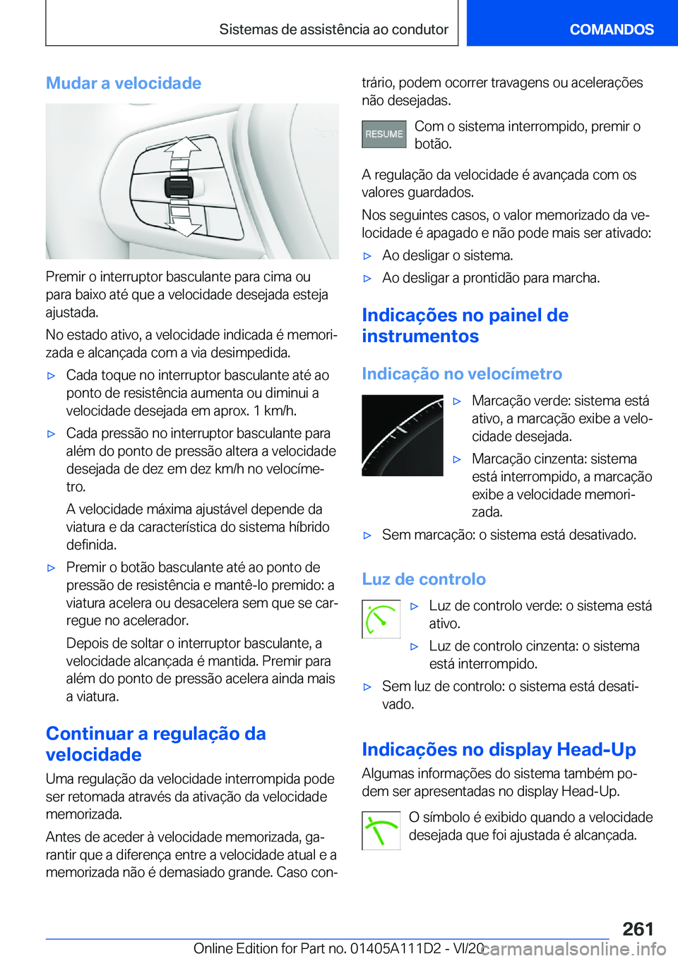 BMW 3 SERIES SEDAN PLUG-IN HYBRID 2021  Manual do condutor (in Portuguese) �M�u�d�a�r��a��v�e�l�o�c�i�d�a�d�e
�P�r�e�m�i�r��o��i�n�t�e�r�r�u�p�t�o�r��b�a�s�c�u�l�a�n�t�e��p�a�r�a��c�i�m�a��o�u�p�a�r�a��b�a�i�x�o��a�t�é��q�u�e��a��v�e�l�o�c�i�d�a�d�e��d�e�s�e�j