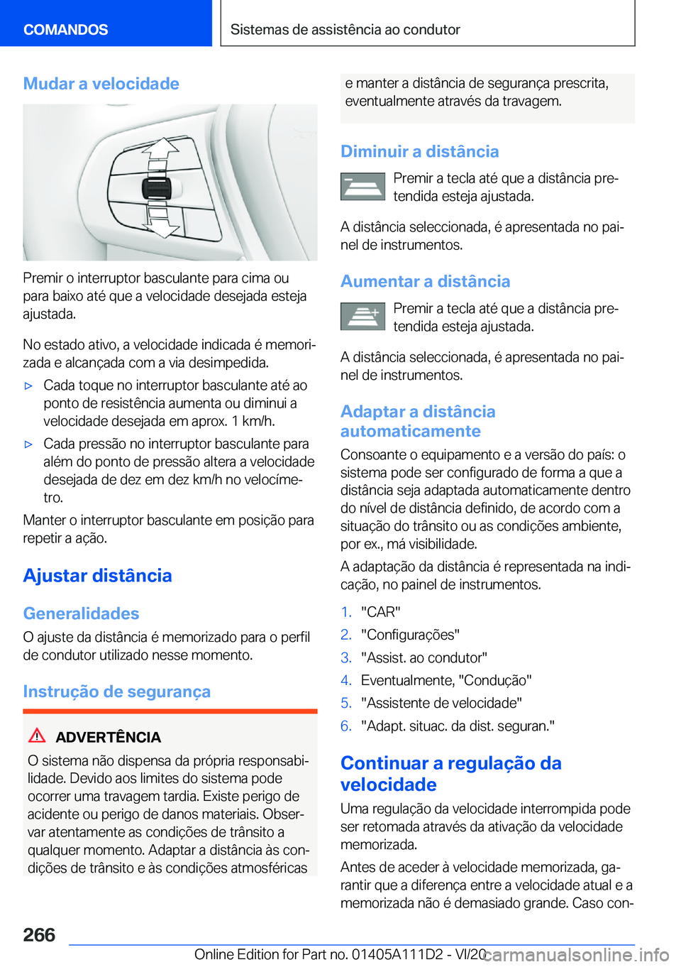 BMW 3 SERIES SEDAN PLUG-IN HYBRID 2021  Manual do condutor (in Portuguese) �M�u�d�a�r��a��v�e�l�o�c�i�d�a�d�e
�P�r�e�m�i�r��o��i�n�t�e�r�r�u�p�t�o�r��b�a�s�c�u�l�a�n�t�e��p�a�r�a��c�i�m�a��o�u�p�a�r�a��b�a�i�x�o��a�t�é��q�u�e��a��v�e�l�o�c�i�d�a�d�e��d�e�s�e�j