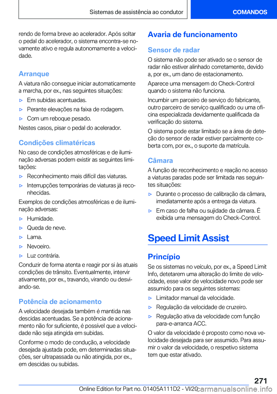 BMW 3 SERIES SEDAN PLUG-IN HYBRID 2021  Manual do condutor (in Portuguese) �r�e�n�d�o��d�e��f�o�r�m�a��b�r�e�v�e��a�o��a�c�e�l�e�r�a�d�o�r�.��A�p�ó�s��s�o�l�t�a�r�o��p�e�d�a�l��d�o��a�c�e�l�e�r�a�d�o�r�,��o��s�i�s�t�e�m�a��e�n�c�o�n�t�r�a�-�s�e��n�oª
�v�a�m�