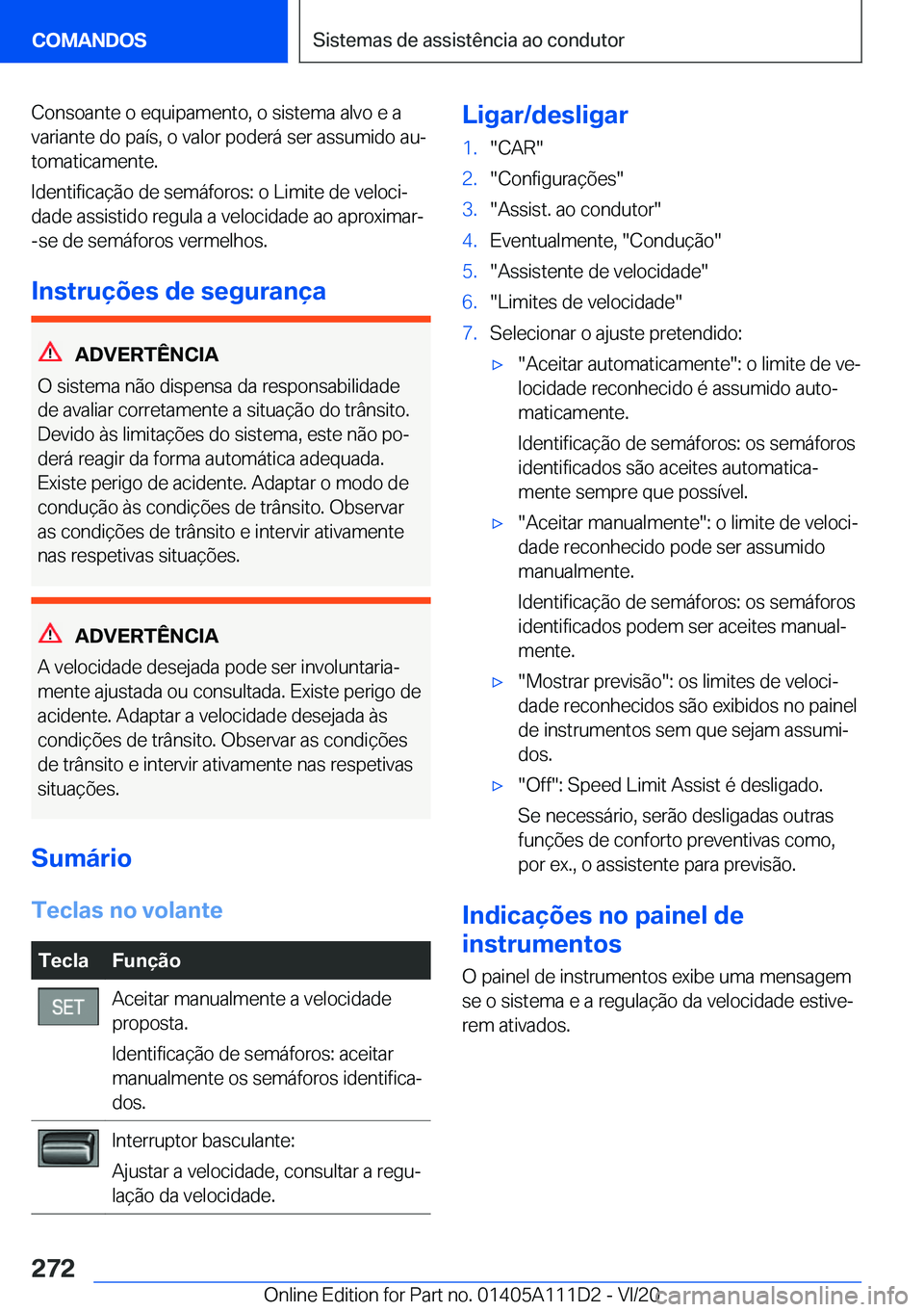 BMW 3 SERIES SEDAN PLUG-IN HYBRID 2021  Manual do condutor (in Portuguese) �C�o�n�s�o�a�n�t�e��o��e�q�u�i�p�a�m�e�n�t�o�,��o��s�i�s�t�e�m�a��a�l�v�o��e��a�v�a�r�i�a�n�t�e��d�o��p�a�