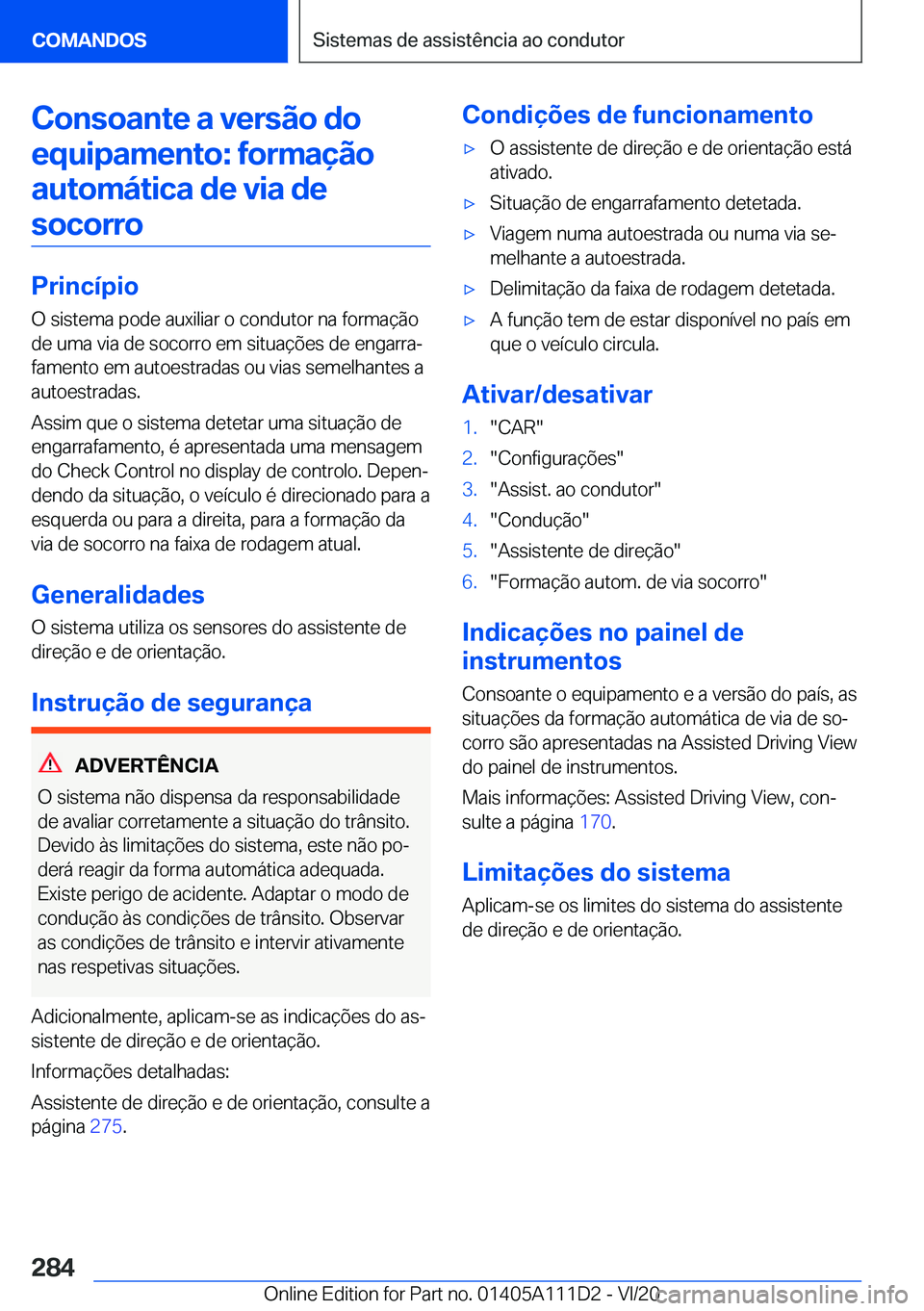 BMW 3 SERIES SEDAN PLUG-IN HYBRID 2021  Manual do condutor (in Portuguese) �C�o�n�s�o�a�n�t�e��a��v�e�r�s�ã�o��d�o�e�q�u�i�p�a�m�e�n�t�o�:��f�o�r�m�a�