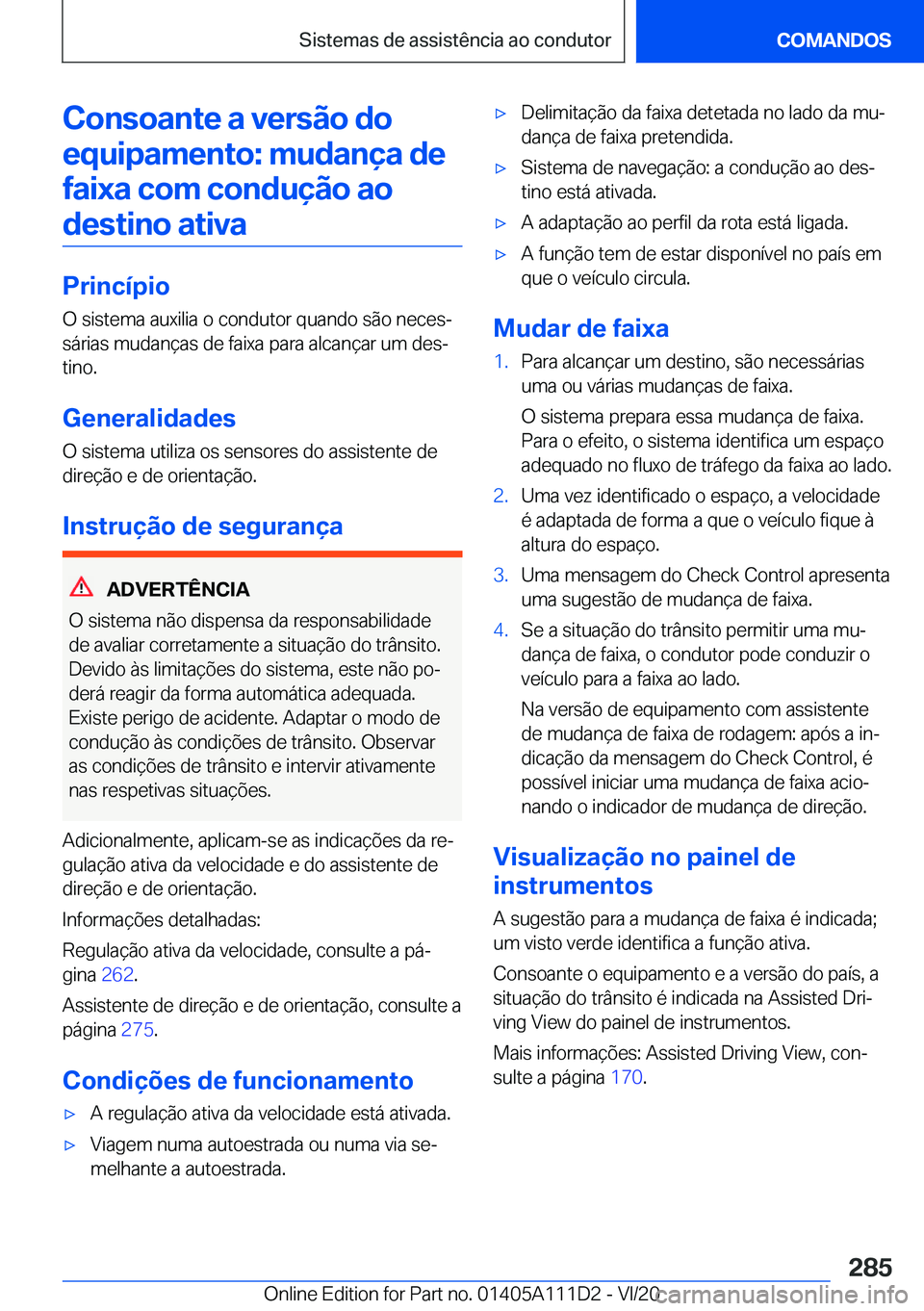 BMW 3 SERIES SEDAN PLUG-IN HYBRID 2021  Manual do condutor (in Portuguese) �C�o�n�s�o�a�n�t�e��a��v�e�r�s�ã�o��d�o�e�q�u�i�p�a�m�e�n�t�o�:��m�u�d�a�n�