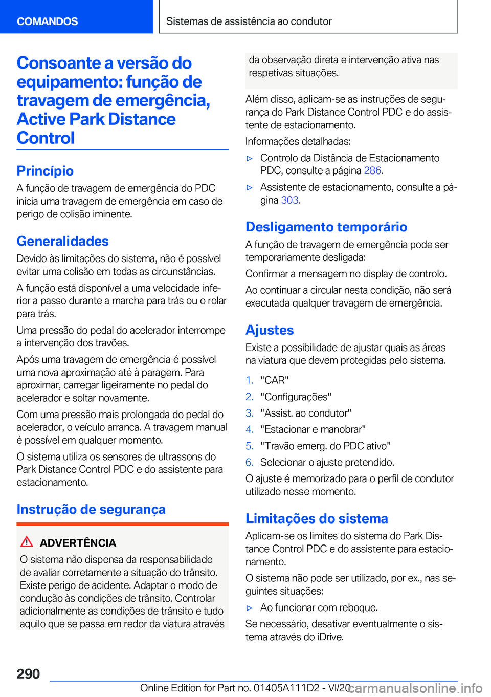 BMW 3 SERIES SEDAN PLUG-IN HYBRID 2021  Manual do condutor (in Portuguese) �C�o�n�s�o�a�n�t�e��a��v�e�r�s�ã�o��d�o�e�q�u�i�p�a�m�e�n�t�o�:��f�u�n�