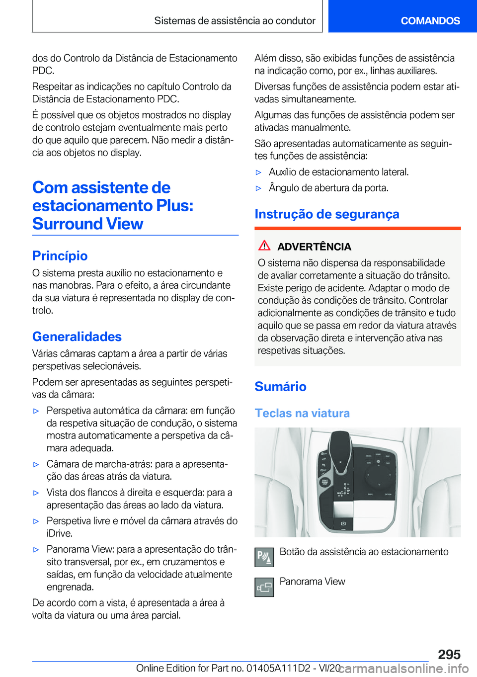 BMW 3 SERIES SEDAN PLUG-IN HYBRID 2021  Manual do condutor (in Portuguese) �d�o�s��d�o��C�o�n�t�r�o�l�o��d�a��D�i�s�t�â�n�c�i�a��d�e��E�s�t�a�c�i�o�n�a�m�e�n�t�o
�P�D�C�.
�R�e�s�p�e�i�t�a�r��a�s��i�n�d�i�c�a�