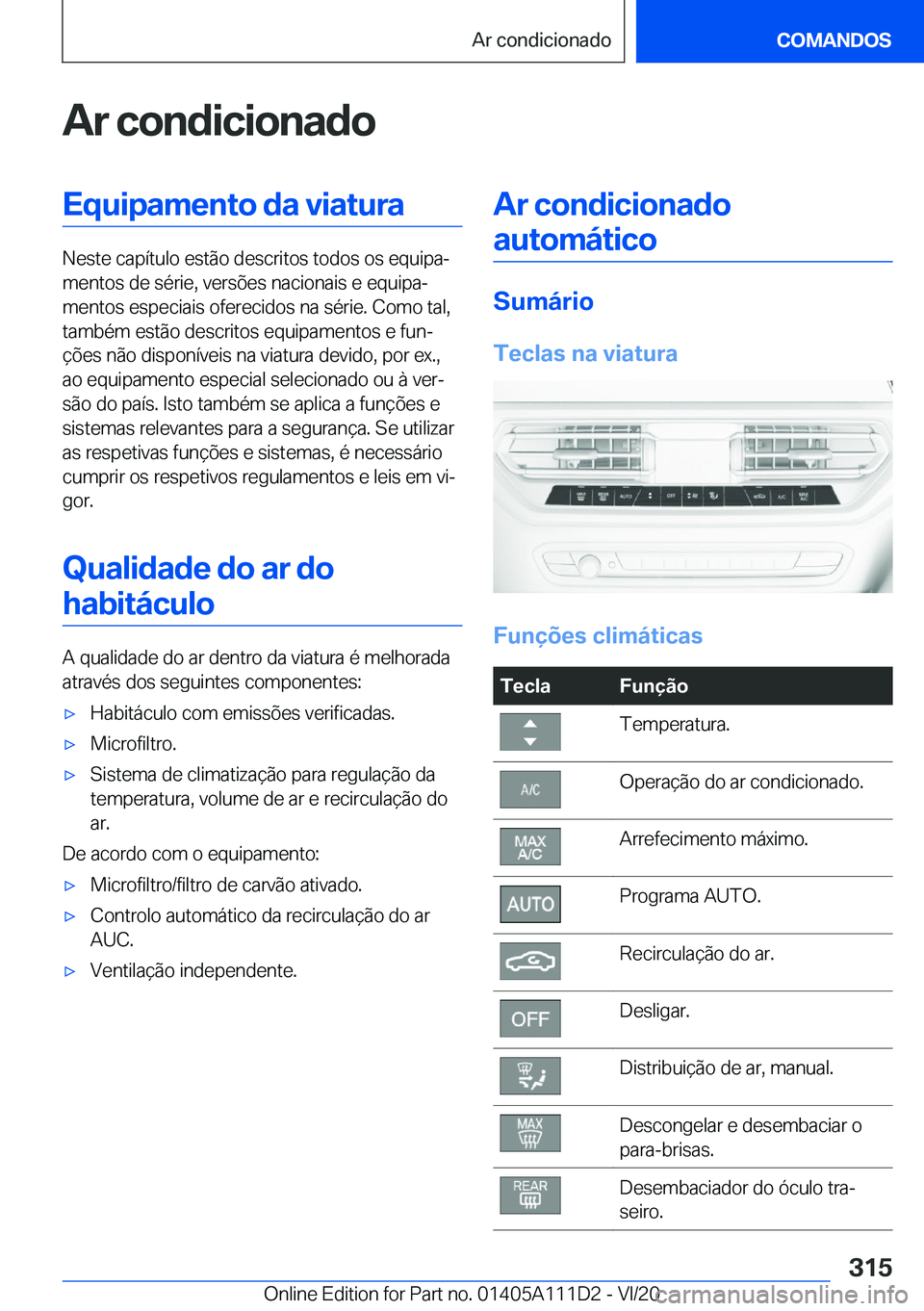 BMW 3 SERIES SEDAN PLUG-IN HYBRID 2021  Manual do condutor (in Portuguese) �A�r��c�o�n�d�i�c�i�o�n�a�d�o�E�q�u�i�p�a�m�e�n�t�o��d�a��v�i�a�t�u�r�a
�N�e�s�t�e��c�a�p�