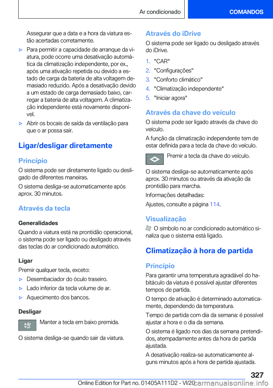 BMW 3 SERIES SEDAN PLUG-IN HYBRID 2021  Manual do condutor (in Portuguese) �A�s�s�e�g�u�r�a�r��q�u�e��a��d�a�t�a��e��a��h�o�r�a��d�a��v�i�a�t�u�r�a��e�sª�t�ã�o��a�c�e�r�t�a�d�a�s��c�o�r�r�e�t�a�m�e�n�t�e�.'x�P�a�r�a��p�e�r�m�i�t�i�r��a��c�a�p�a�c�i�d�a�d
