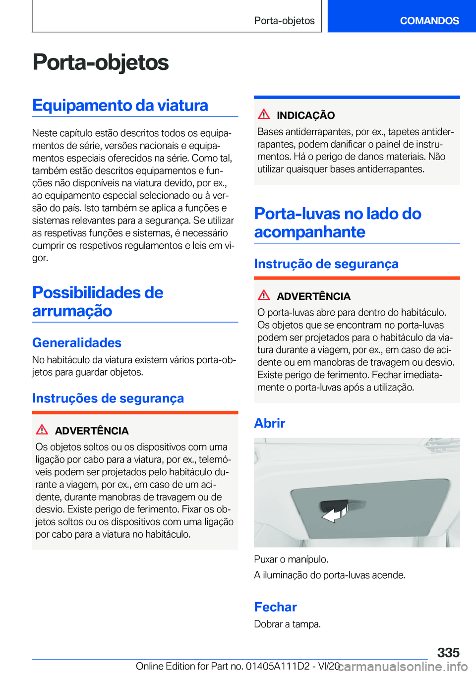 BMW 3 SERIES SEDAN PLUG-IN HYBRID 2021  Manual do condutor (in Portuguese) �P�o�r�t�a�-�o�b�j�e�t�o�s�E�q�u�i�p�a�m�e�n�t�o��d�a��v�i�a�t�u�r�a
�N�e�s�t�e��c�a�p�