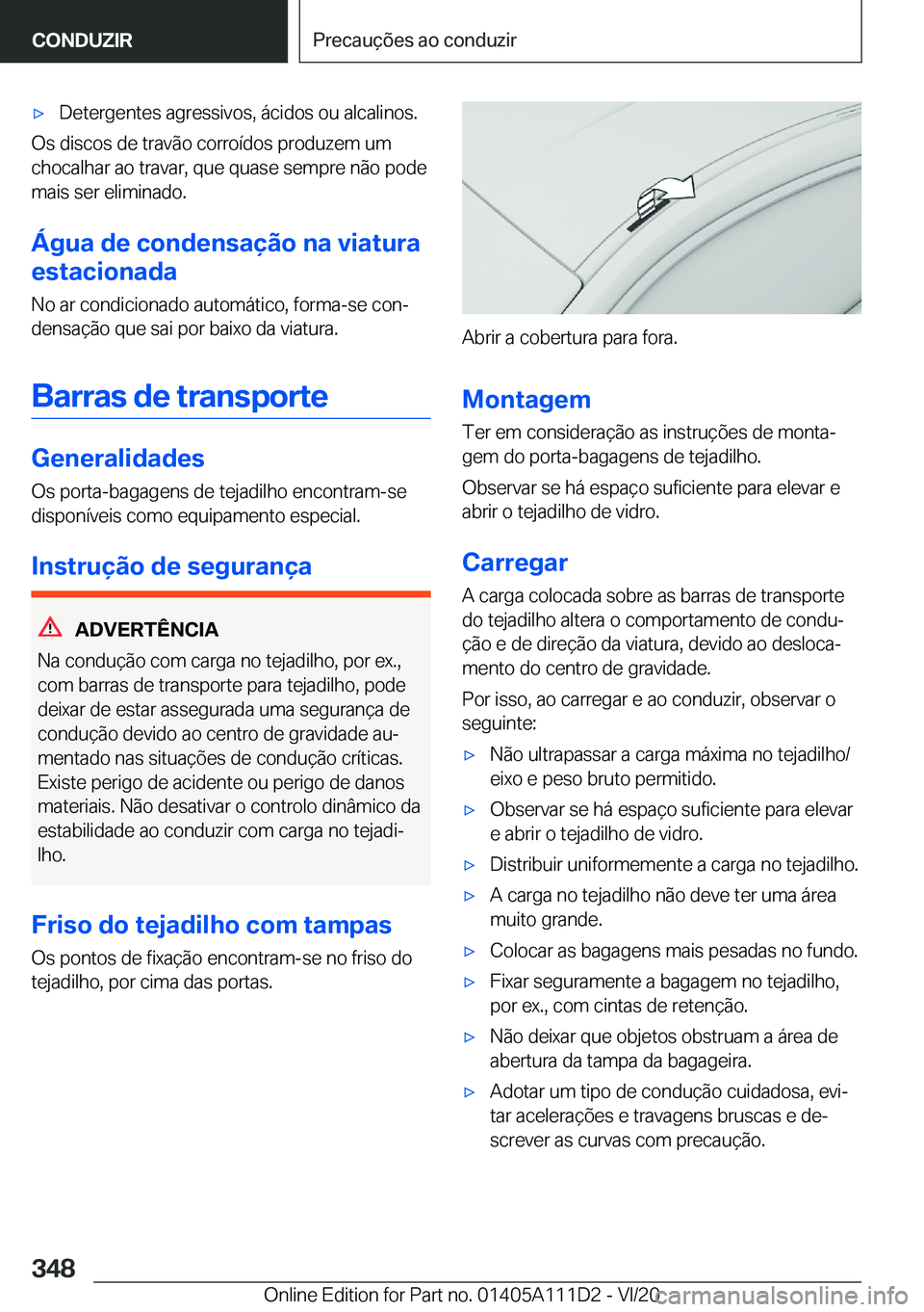 BMW 3 SERIES SEDAN PLUG-IN HYBRID 2021  Manual do condutor (in Portuguese) 'x�D�e�t�e�r�g�e�n�t�e�s��a�g�r�e�s�s�i�v�o�s�,��á�c�i�d�o�s��o�u��a�l�c�a�l�i�n�o�s�.
�O�s��d�i�s�c�o�s��d�e��t�r�a�v�ã�o��c�o�r�r�o�