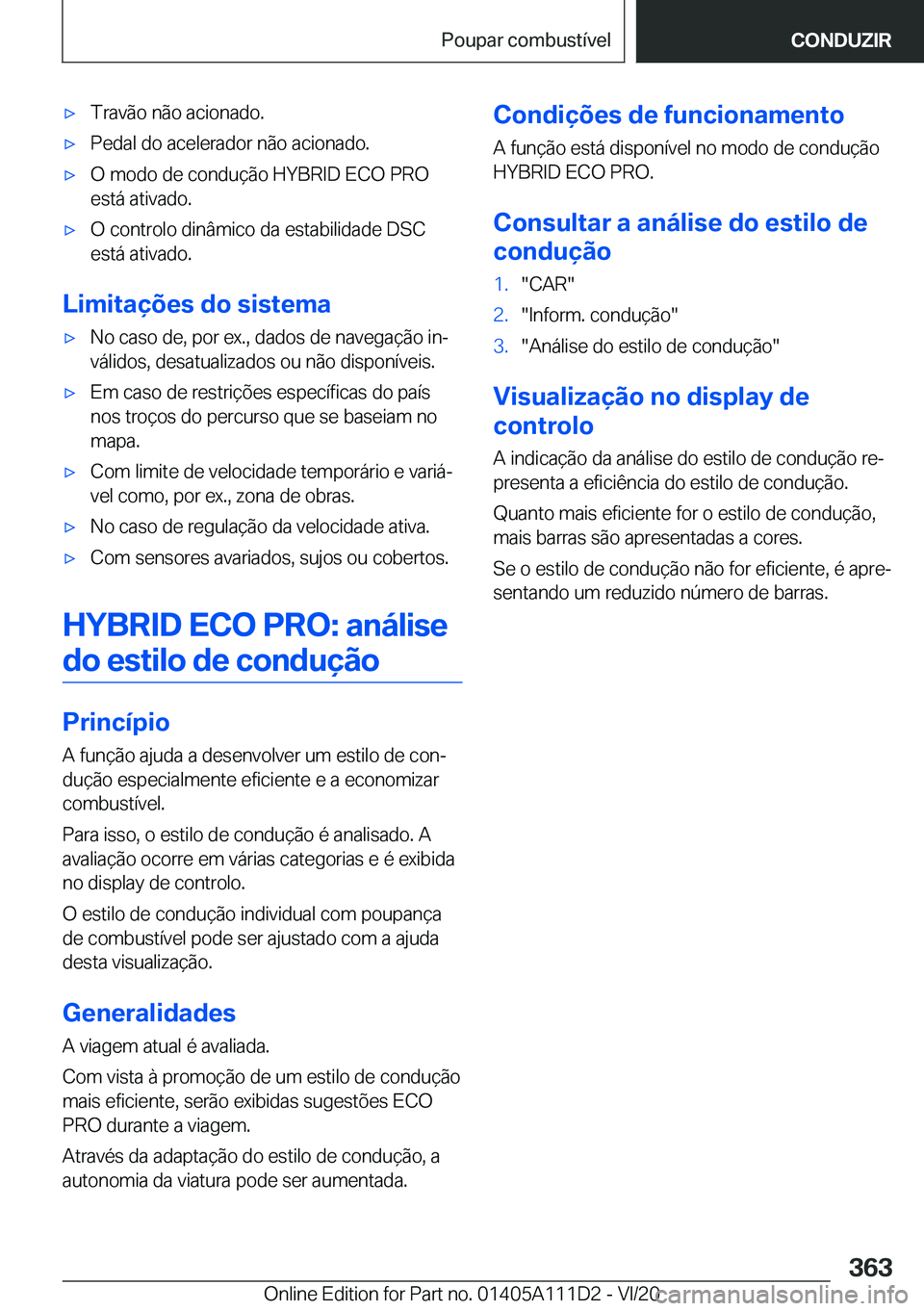 BMW 3 SERIES SEDAN PLUG-IN HYBRID 2021  Manual do condutor (in Portuguese) 'x�T�r�a�v�ã�o��n�ã�o��a�c�i�o�n�a�d�o�.'x�P�e�d�a�l��d�o��a�c�e�l�e�r�a�d�o�r��n�ã�o��a�c�i�o�n�a�d�o�.'x�O��m�o�d�o��d�e��c�o�n�d�u�
