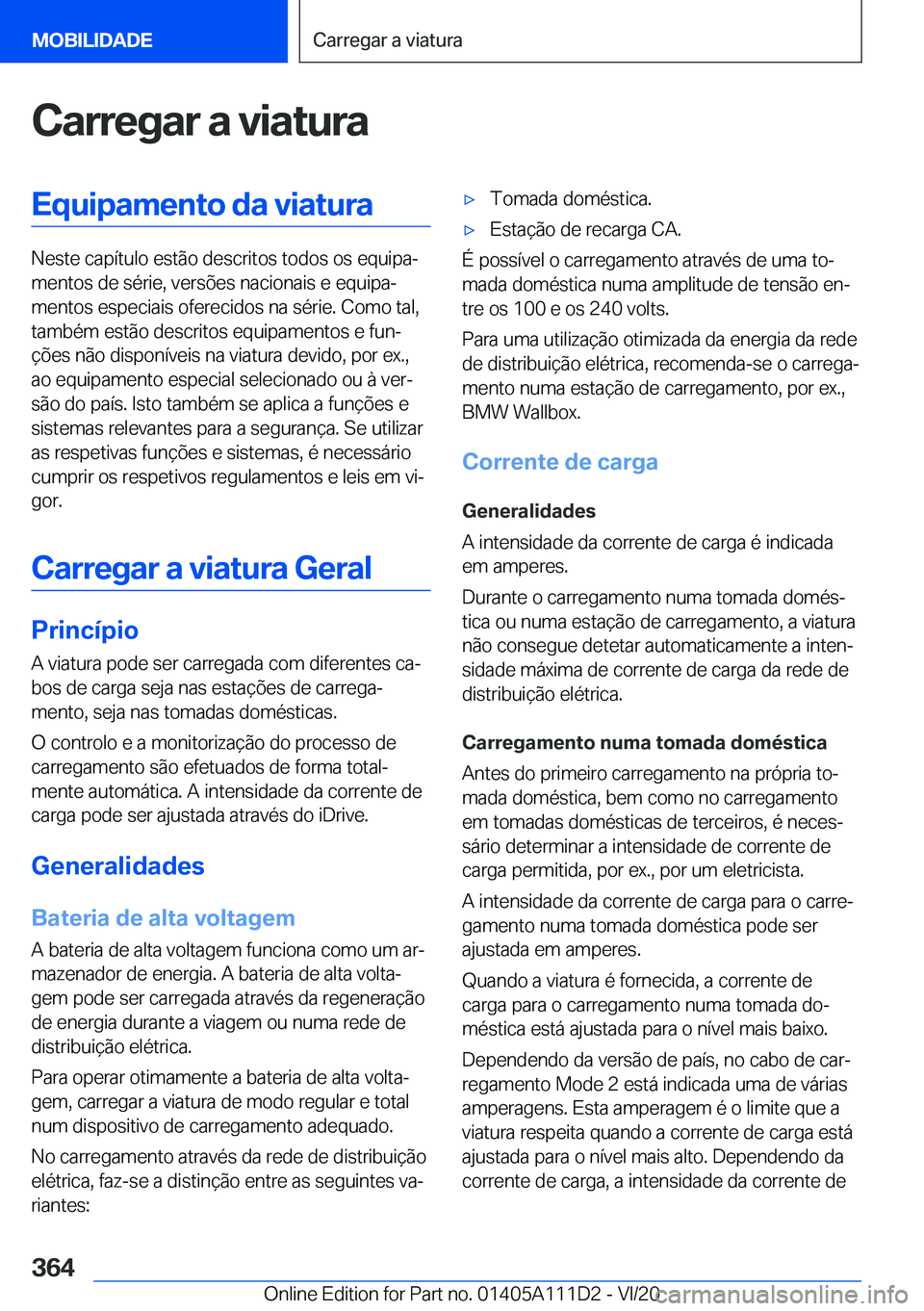 BMW 3 SERIES SEDAN PLUG-IN HYBRID 2021  Manual do condutor (in Portuguese) �C�a�r�r�e�g�a�r��a��v�i�a�t�u�r�a�E�q�u�i�p�a�m�e�n�t�o��d�a��v�i�a�t�u�r�a
�N�e�s�t�e��c�a�p�