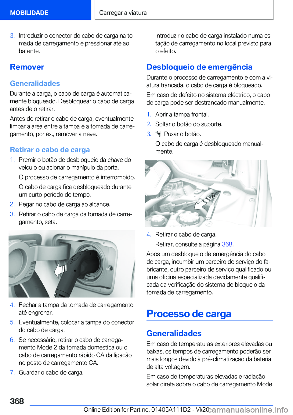 BMW 3 SERIES SEDAN PLUG-IN HYBRID 2021  Manual do condutor (in Portuguese) �3�.�I�n�t�r�o�d�u�z�i�r��o��c�o�n�e�c�t�o�r��d�o��c�a�b�o��d�e��c�a�r�g�a��n�a��t�oª
�m�a�d�a��d�e��c�a�r�r�e�g�a�m�e�n�t�o��e��p�r�e�s�s�i�o�n�a�r��a�t�é��a�o
�b�a�t�e�n�t�e�.
�R�e�