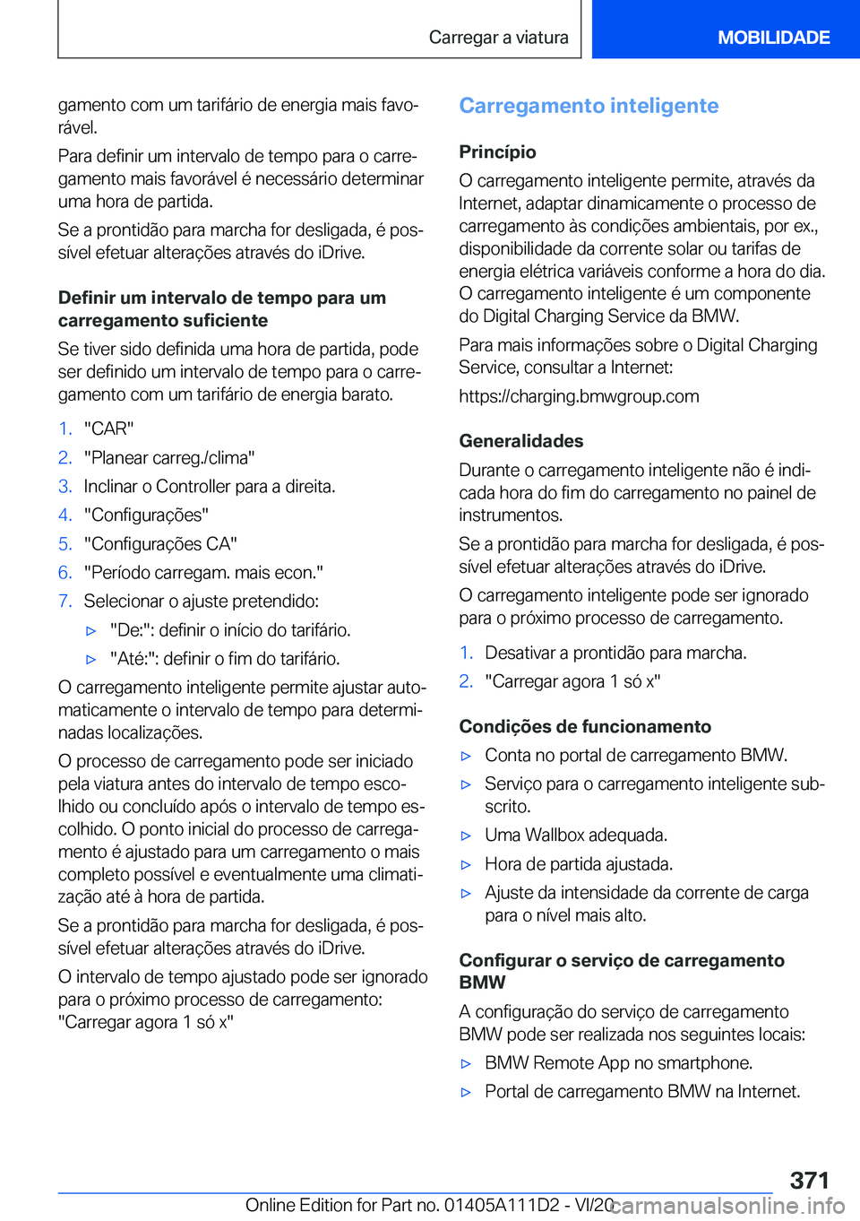BMW 3 SERIES SEDAN PLUG-IN HYBRID 2021  Manual do condutor (in Portuguese) �g�a�m�e�n�t�o��c�o�m��u�m��t�a�r�i�f�á�r�i�o��d�e��e�n�e�r�g�i�a��m�a�i�s��f�a�v�oª
�r�á�v�e�l�.
�P�a�r�a��d�e�f�i�n�i�r��u�m��i�n�t�e�r�v�a�l�o��d�e��t�e�m�p�o��p�a�r�a��o��c�a�r�