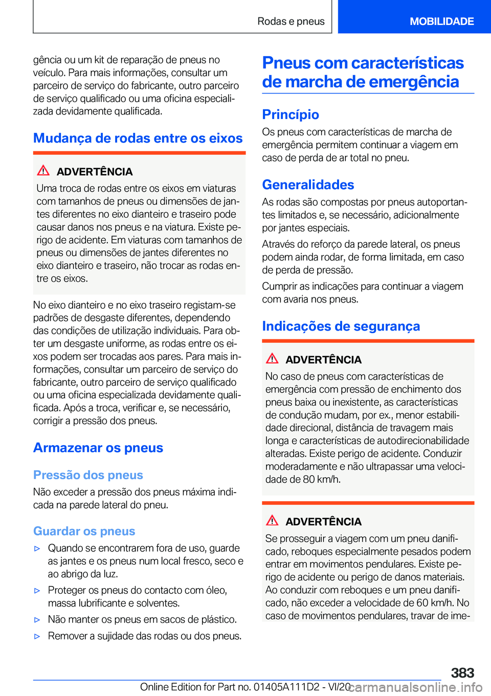 BMW 3 SERIES SEDAN PLUG-IN HYBRID 2021  Manual do condutor (in Portuguese) �g�ê�n�c�i�a��o�u��u�m��k�i�t��d�e��r�e�p�a�r�a�