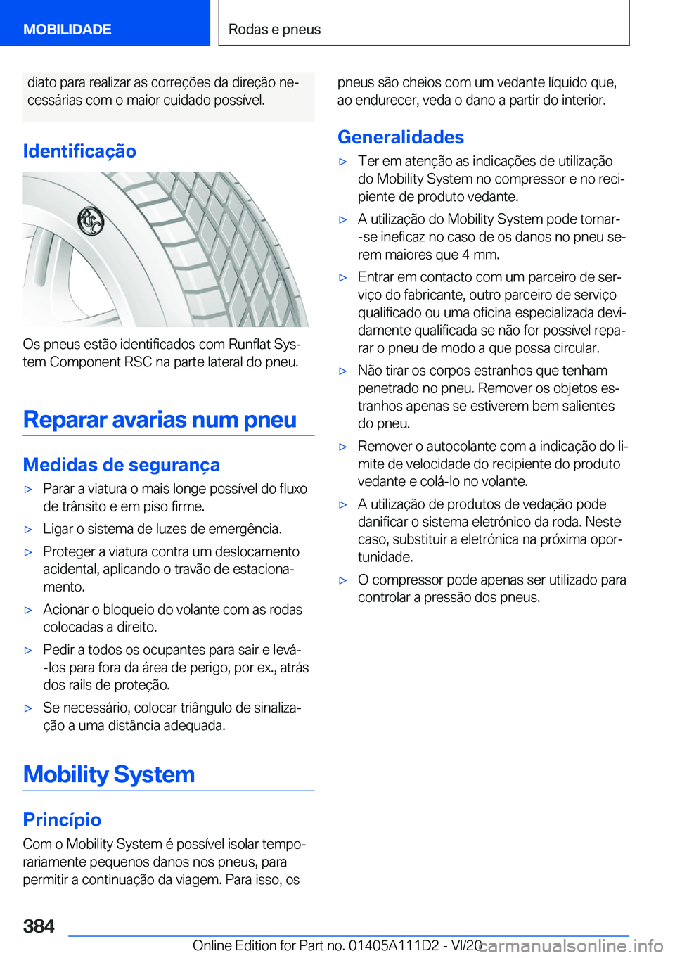 BMW 3 SERIES SEDAN PLUG-IN HYBRID 2021  Manual do condutor (in Portuguese) �d�i�a�t�o��p�a�r�a��r�e�a�l�i�z�a�r��a�s��c�o�r�r�e�