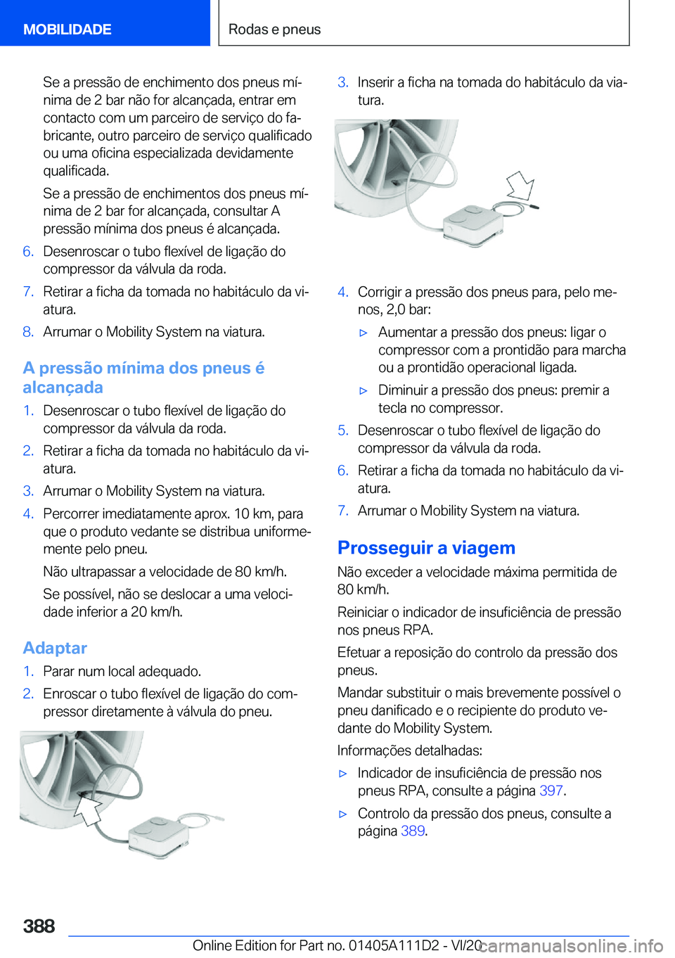 BMW 3 SERIES SEDAN PLUG-IN HYBRID 2021  Manual do condutor (in Portuguese) �S�e��a��p�r�e�s�s�ã�o��d�e��e�n�c�h�i�m�e�n�t�o��d�o�s��p�n�e�u�s��m�