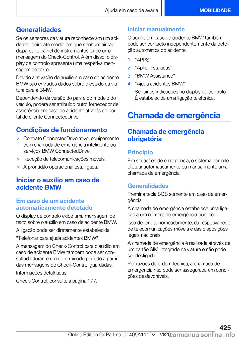 BMW 3 SERIES SEDAN PLUG-IN HYBRID 2021  Manual do condutor (in Portuguese) �G�e�n�e�r�a�l�i�d�a�d�e�s
�S�e��o�s��s�e�n�s�o�r�e�s��d�a��v�i�a�t�u�r�a��r�e�c�o�n�h�e�c�e�r�a�m��u�m��a�c�iª
�d�e�n�t�e��l�i�g�e�i�r�o��a�t�é��m�é�d�i�o��e�m��q�u�e��n�e�n�h�u�m��