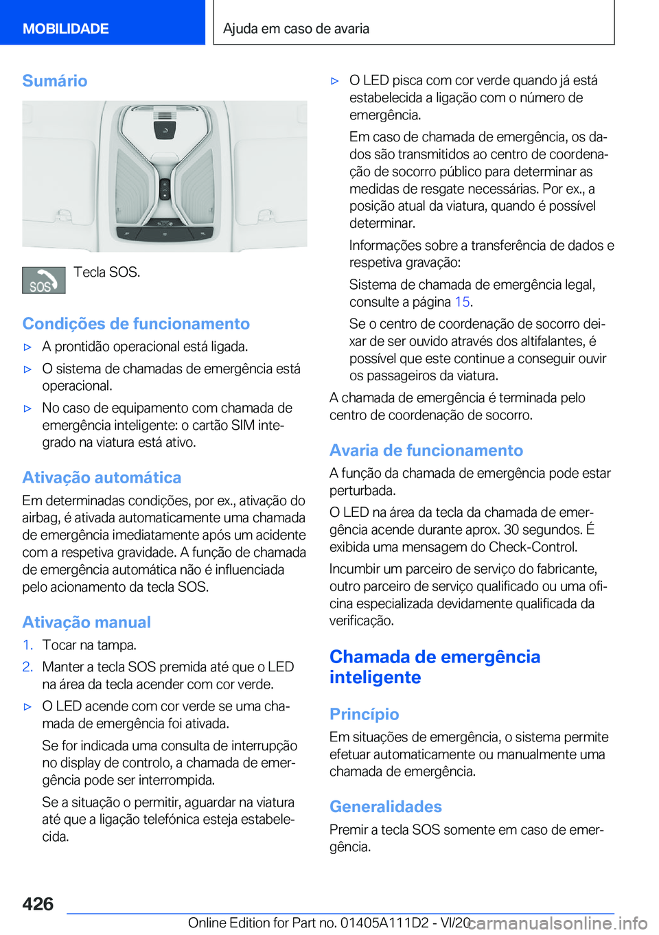 BMW 3 SERIES SEDAN PLUG-IN HYBRID 2021  Manual do condutor (in Portuguese) �S�u�m�á�r�i�o
�T�e�c�l�a��S�O�S�.
�C�o�n�d�i�
