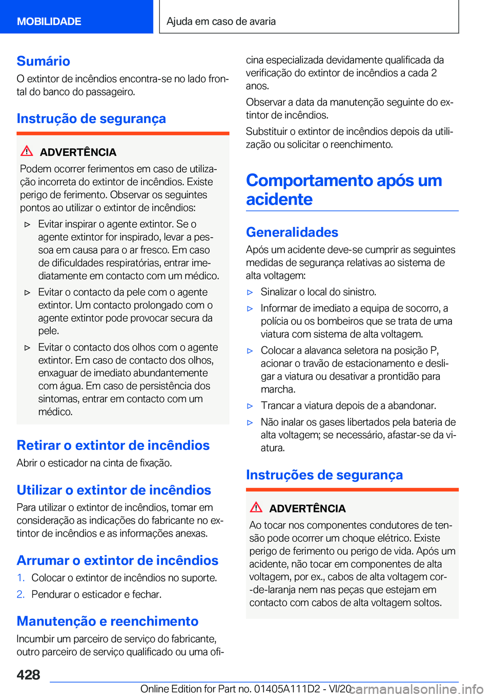 BMW 3 SERIES SEDAN PLUG-IN HYBRID 2021  Manual do condutor (in Portuguese) �S�u�m�á�r�i�o�O��e�x�t�i�n�t�o�r��d�e��i�n�c�ê�n�d�i�o�s��e�n�c�o�n�t�r�a�-�s�e��n�o��l�a�d�o��f�r�o�nª
�t�a�l��d�o��b�a�n�c�o��d�o��p�a�s�s�a�g�e�i�r�o�.
�I�n�s�t�r�u�