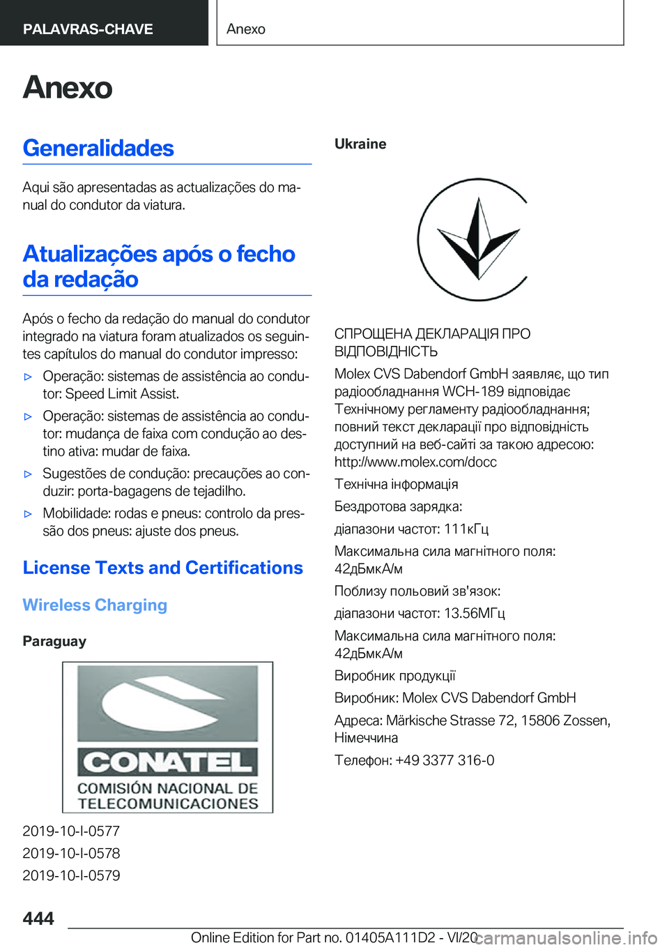 BMW 3 SERIES SEDAN PLUG-IN HYBRID 2021  Manual do condutor (in Portuguese) �A�n�e�x�o�G�e�n�e�r�a�l�i�d�a�d�e�s
�A�q�u�i��s�ã�o��a�p�r�e�s�e�n�t�a�d�a�s��a�s��a�c�t�u�a�l�i�z�a�