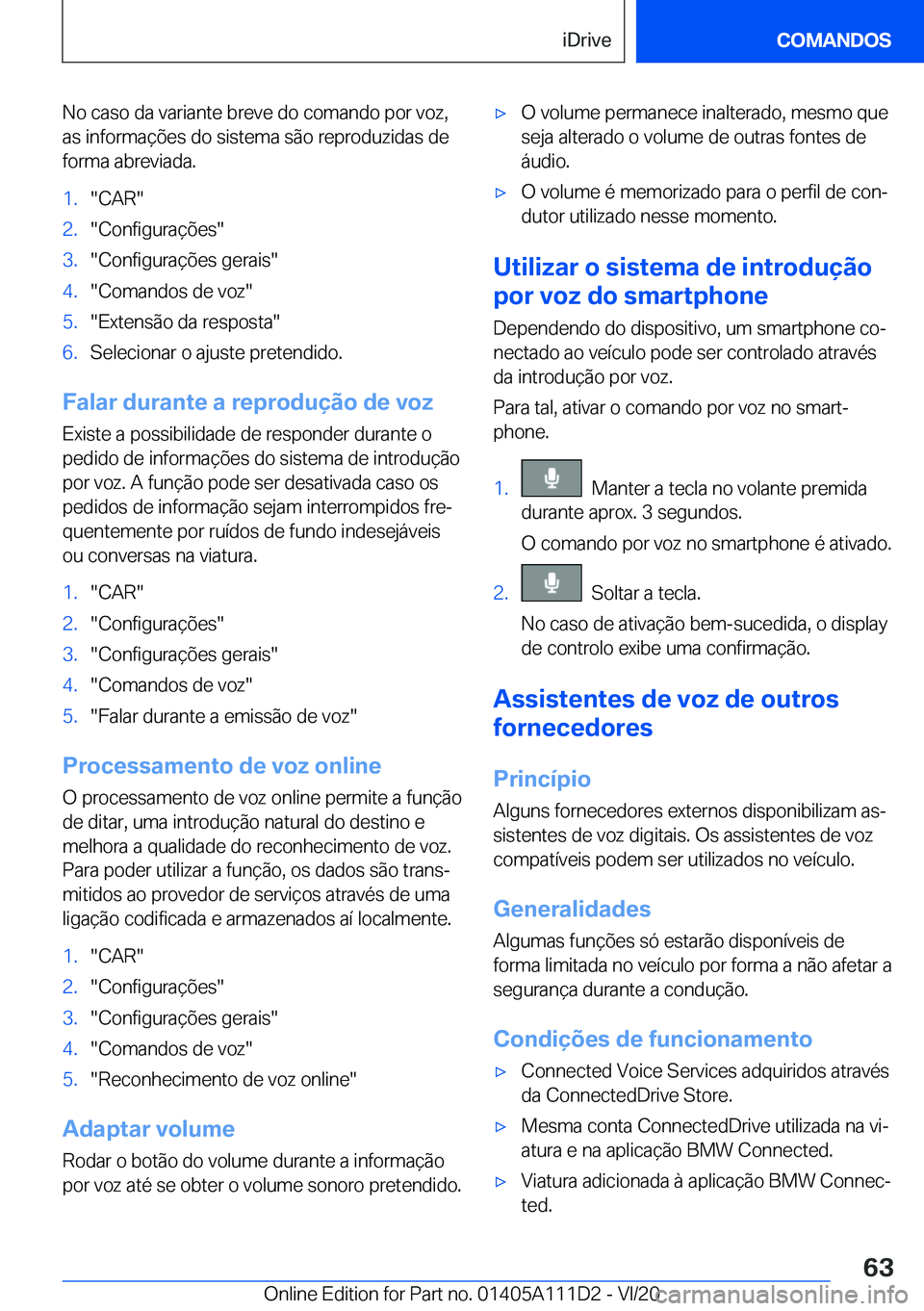 BMW 3 SERIES SEDAN PLUG-IN HYBRID 2021  Manual do condutor (in Portuguese) �N�o��c�a�s�o��d�a��v�a�r�i�a�n�t�e��b�r�e�v�e��d�o��c�o�m�a�n�d�o��p�o�r��v�o�z�,�a�s��i�n�f�o�r�m�a�