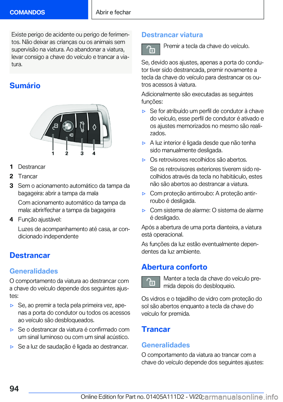 BMW 3 SERIES SEDAN PLUG-IN HYBRID 2021  Manual do condutor (in Portuguese) �E�x�i�s�t�e��p�e�r�i�g�o��d�e��a�c�i�d�e�n�t�e��o�u��p�e�r�i�g�o��d�e��f�e�r�i�m�e�nª�t�o�s�.��N�ã�o��d�e�i�x�a�r��a�s��c�r�i�a�n�