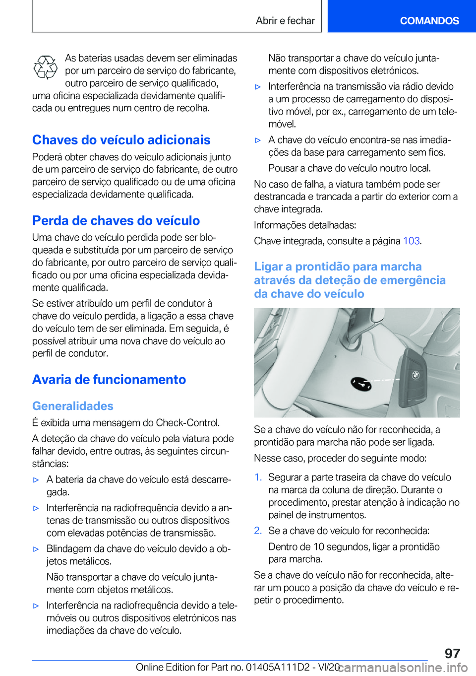 BMW 3 SERIES SEDAN PLUG-IN HYBRID 2021  Manual do condutor (in Portuguese) �A�s��b�a�t�e�r�i�a�s��u�s�a�d�a�s��d�e�v�e�m��s�e�r��e�l�i�m�i�n�a�d�a�s
�p�o�r��u�m��p�a�r�c�e�i�r�o��d�e��s�e�r�v�i�