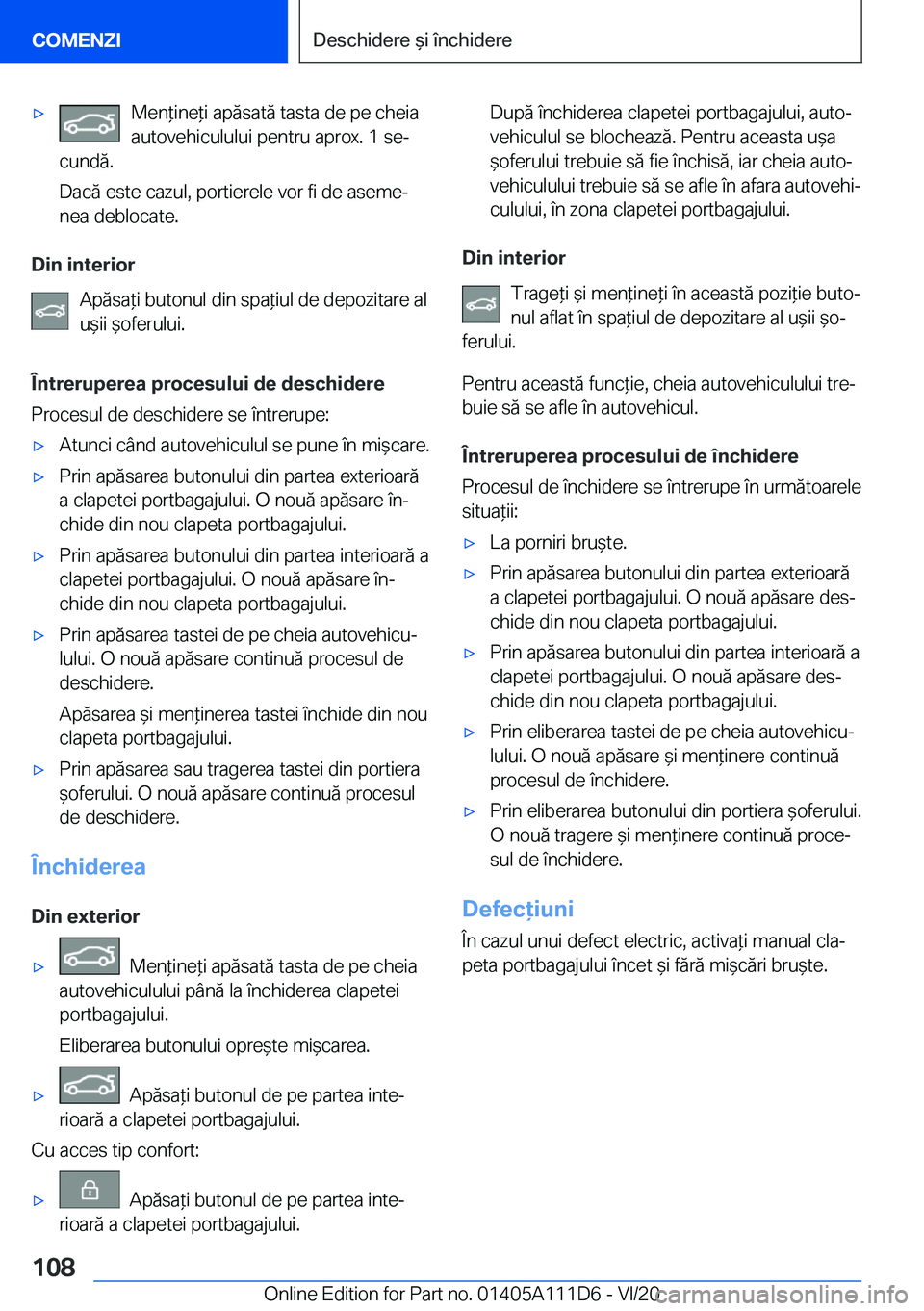 BMW 3 SERIES SEDAN PLUG-IN HYBRID 2021  Ghiduri De Utilizare (in Romanian) 'x�M�e�n*�i�n�e*�i��a�p�ă�s�a�t�ă��t�a�s�t�a��d�e��p�e��c�h�e�i�a
�a�u�t�o�v�e�h�i�c�u�l�u�l�u�i��p�e�n�t�r�u��a�p�r�o�x�.��1��s�ej
�c�u�n�d�ă�.
�D�a�c�ă��e�s�t�e��c�a�z�u�l�,��