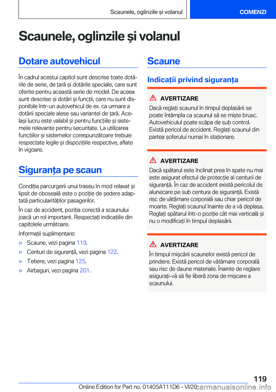 BMW 3 SERIES SEDAN PLUG-IN HYBRID 2021  Ghiduri De Utilizare (in Romanian) �S�c�a�u�n�e�l�e�,��o�g�l�i�n�z�i�l�e�&�i��v�o�l�a�n�u�l�D�o�t�a�r�e��a�u�t�o�v�e�h�i�c�u�l
�