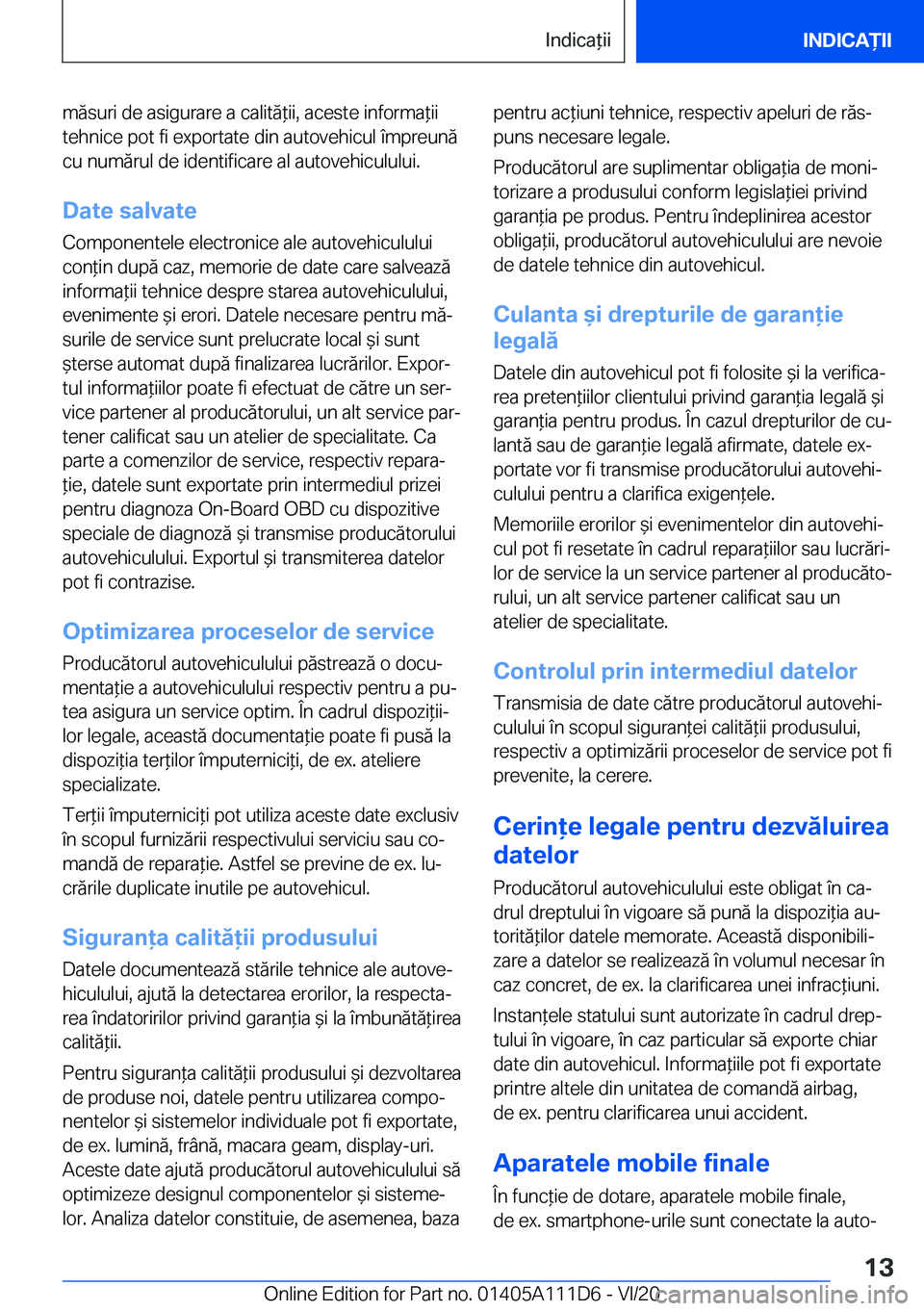 BMW 3 SERIES SEDAN PLUG-IN HYBRID 2021  Ghiduri De Utilizare (in Romanian) �m�ă�s�u�r�i��d�e��a�s�i�g�u�r�a�r�e��a��c�a�l�i�t�ă*�i�i�,��a�c�e�s�t�e��i�n�f�o�r�m�a*�i�i
�t�e�h�n�i�c�e��p�o�t��f�i��e�x�p�o�r�t�a�t�e��d�i�n��a�u�t�o�v�e�h�i�c�u�l��