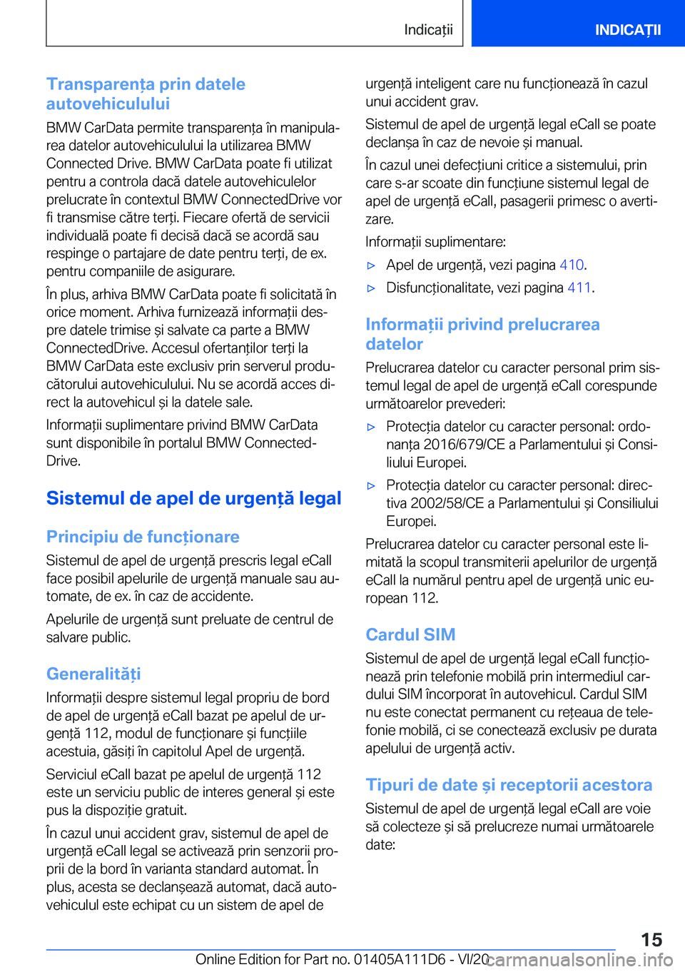 BMW 3 SERIES SEDAN PLUG-IN HYBRID 2021  Ghiduri De Utilizare (in Romanian) �T�r�a�n�s�p�a�r�e�n�a��p�r�i�n��d�a�t�e�l�e
�a�u�t�o�v�e�h�i�c�u�l�u�l�u�i
�B�M�W��C�a�r�D�a�t�a��p�e�r�m�i�t�e��t�r�a�n�s�p�a�r�e�n*�a��