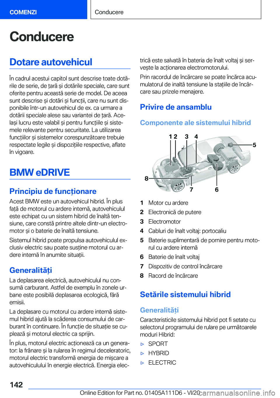 BMW 3 SERIES SEDAN PLUG-IN HYBRID 2021  Ghiduri De Utilizare (in Romanian) �C�o�n�d�u�c�e�r�e�D�o�t�a�r�e��a�u�t�o�v�e�h�i�c�u�l
�