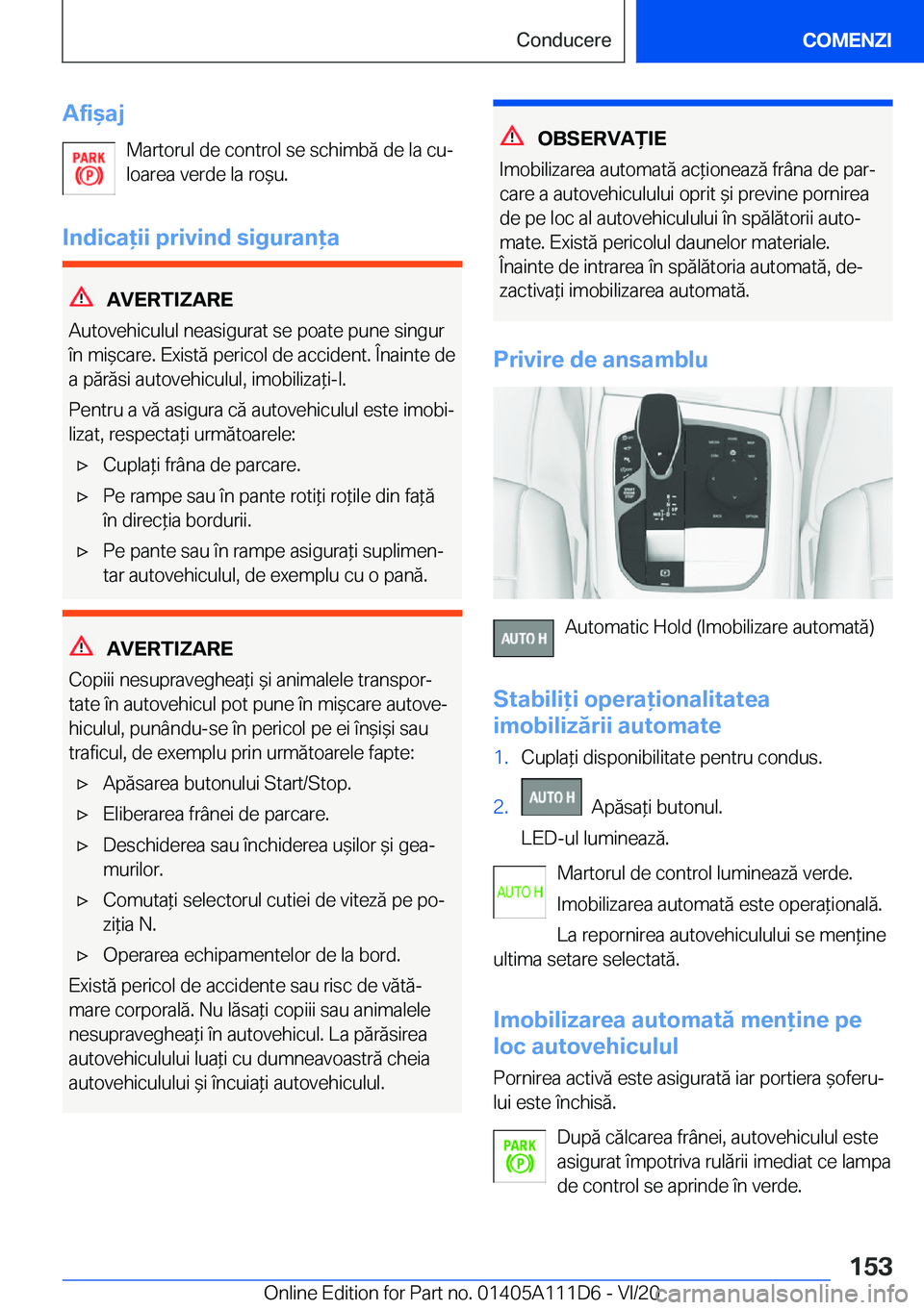 BMW 3 SERIES SEDAN PLUG-IN HYBRID 2021  Ghiduri De Utilizare (in Romanian) �A�f�i&�a�j�M�a�r�t�o�r�u�l��d�e��c�o�n�t�r�o�l��s�e��s�c�h�i�m�b�ă��d�e��l�a��c�uj
�l�o�a�r�e�a��v�e�r�d�e��l�a��r�o&�u�.
�I�n�d�i�c�a�i�i��p�r�i�v�i�n�d��s�i�g�u�r�a�n�a
�A�V�E�R