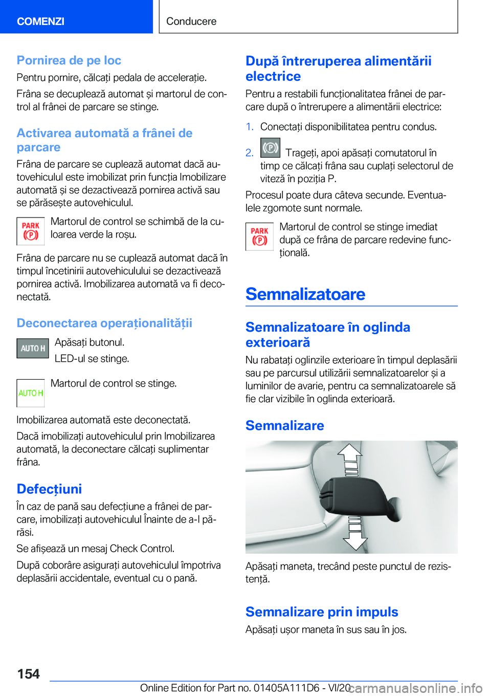 BMW 3 SERIES SEDAN PLUG-IN HYBRID 2021  Ghiduri De Utilizare (in Romanian) �P�o�r�n�i�r�e�a��d�e��p�e��l�o�c�P�e�n�t�r�u��p�o�r�n�i�r�e�,��c�ă�l�c�a*�i��p�e�d�a�l�a��d�e��a�c�c�e�l�e�r�a*�i�e�.
�F�r�