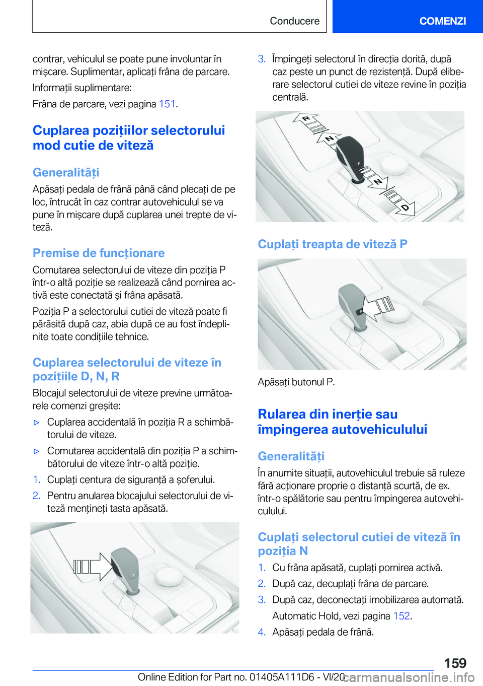 BMW 3 SERIES SEDAN PLUG-IN HYBRID 2021  Ghiduri De Utilizare (in Romanian) �c�o�n�t�r�a�r�,��v�e�h�i�c�u�l�u�l��s�e��p�o�a�t�e��p�u�n�e��i�n�v�o�l�u�n�t�a�r��