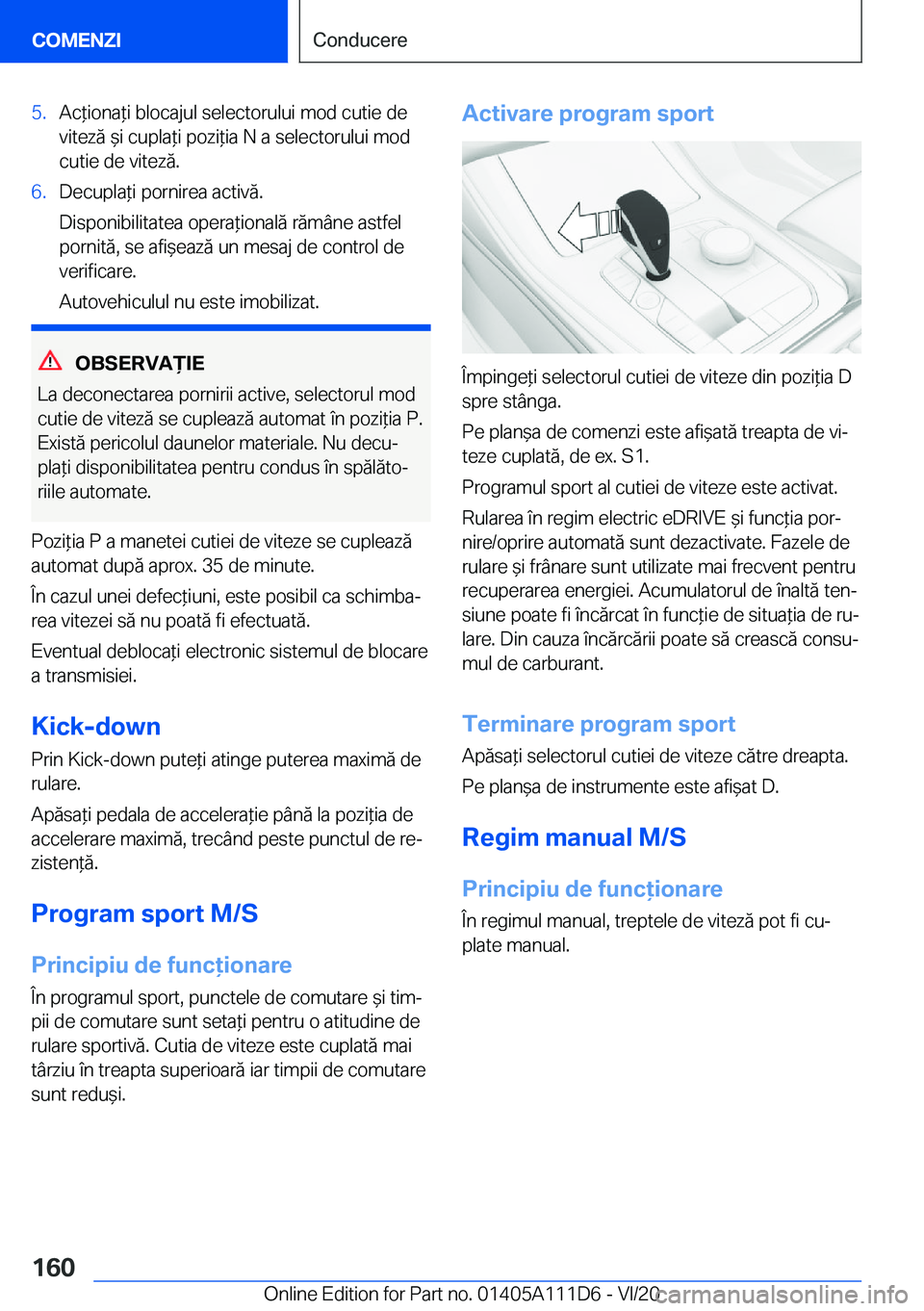 BMW 3 SERIES SEDAN PLUG-IN HYBRID 2021  Ghiduri De Utilizare (in Romanian) �5�.�A�c*�i�o�n�a*�i��b�l�o�c�a�j�u�l��s�e�l�e�c�t�o�r�u�l�u�i��m�o�d��c�u�t�i�e��d�e
�v�i�t�e�z�ă�&�i��c�u�p�l�a*�i��p�o�z�i*�i�a��N��a��s�e�l�e�c�t�o�r�u�l�u�i��m�o�d
�c�u�t�i�e��