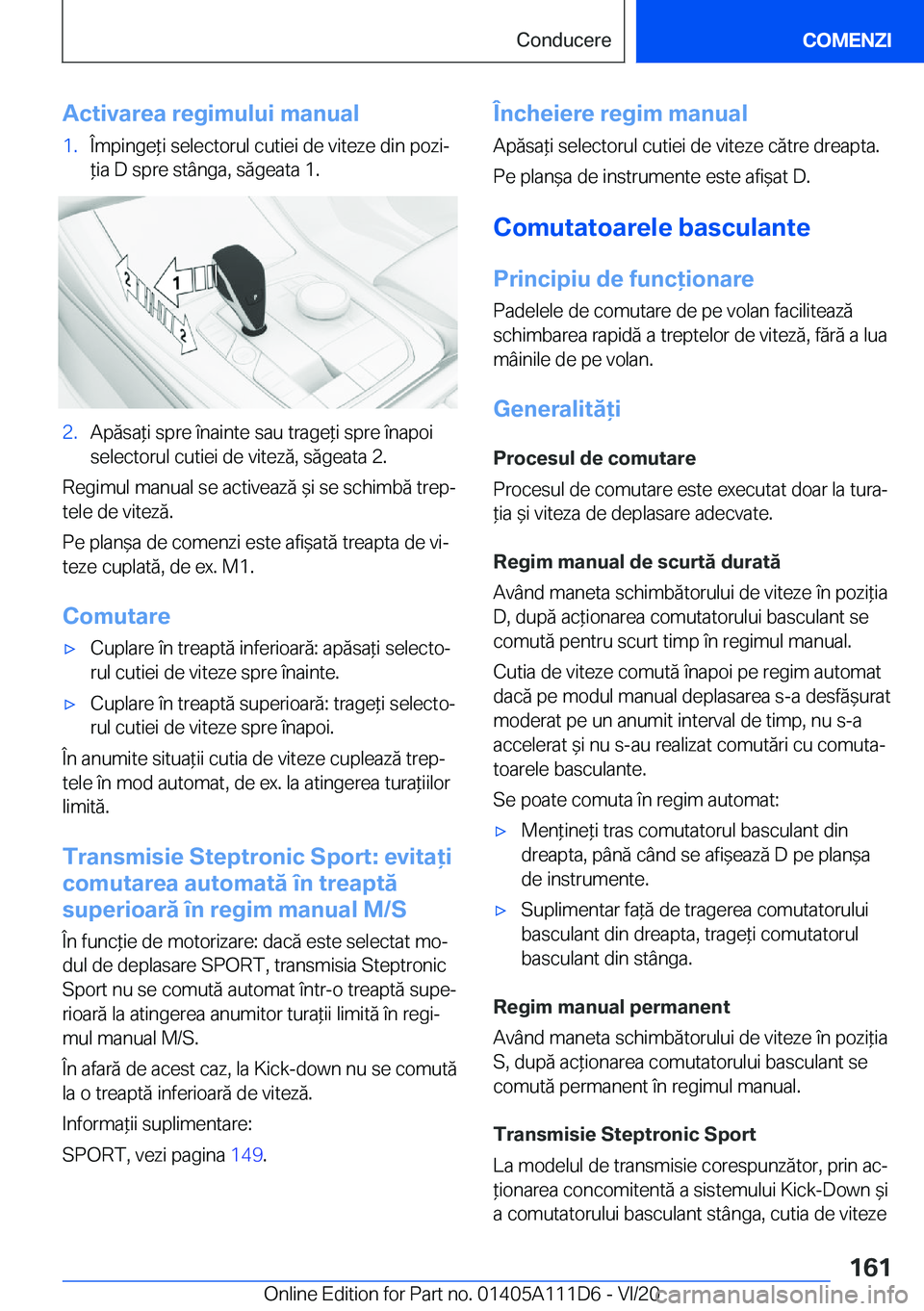 BMW 3 SERIES SEDAN PLUG-IN HYBRID 2021  Ghiduri De Utilizare (in Romanian) �A�c�t�i�v�a�r�e�a��r�e�g�i�m�u�l�u�i��m�a�n�u�a�l�1�.�
