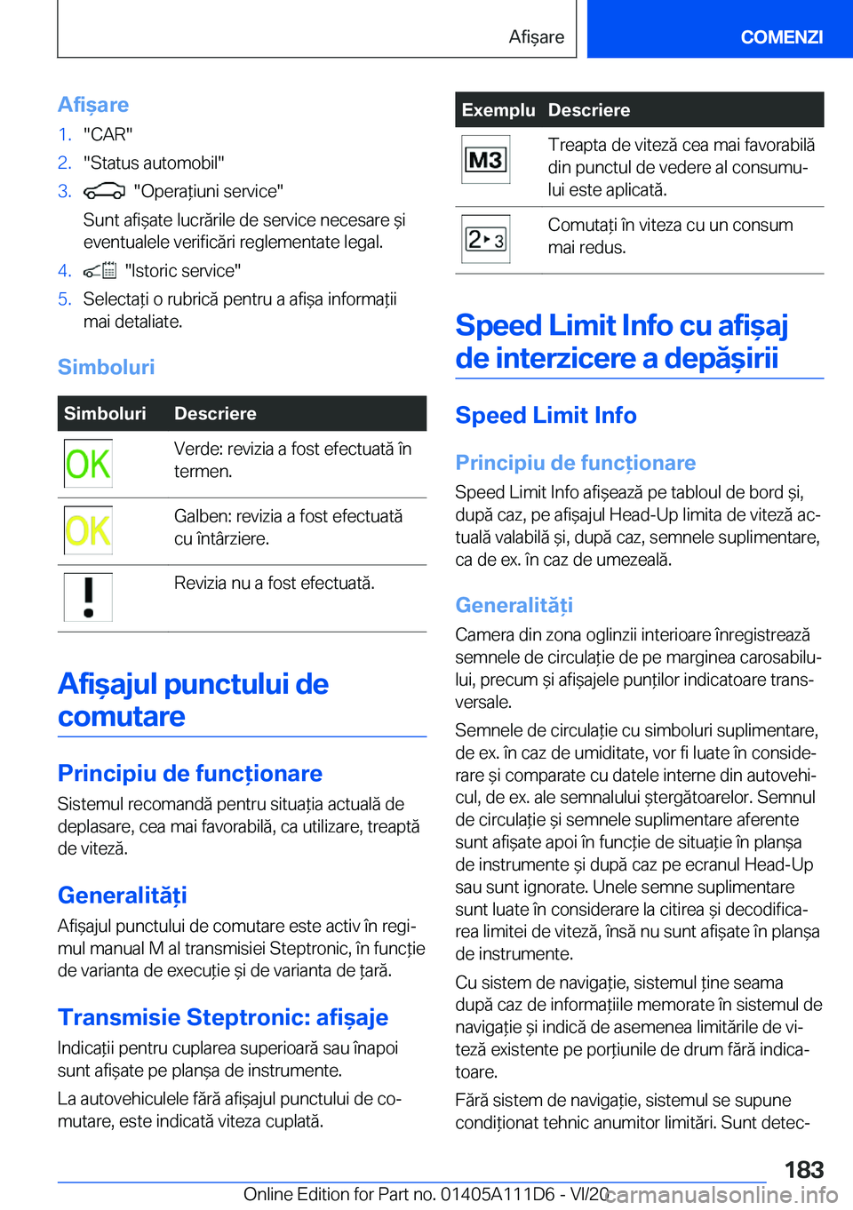 BMW 3 SERIES SEDAN PLUG-IN HYBRID 2021  Ghiduri De Utilizare (in Romanian) �A�f�i&�a�r�e�1�.��C�A�R��2�.��S�t�a�t�u�s��a�u�t�o�m�o�b�i�l��3�.����O�p�e�r�a*�i�u�n�i��s�e�r�v�i�c�e�
�S�u�n�t��a�f�i&�a�t�e��l�u�c�r�ă�r�i�l�e��d�e��s�e�r�v�i�c�e��n�e�c�e�s�a�r