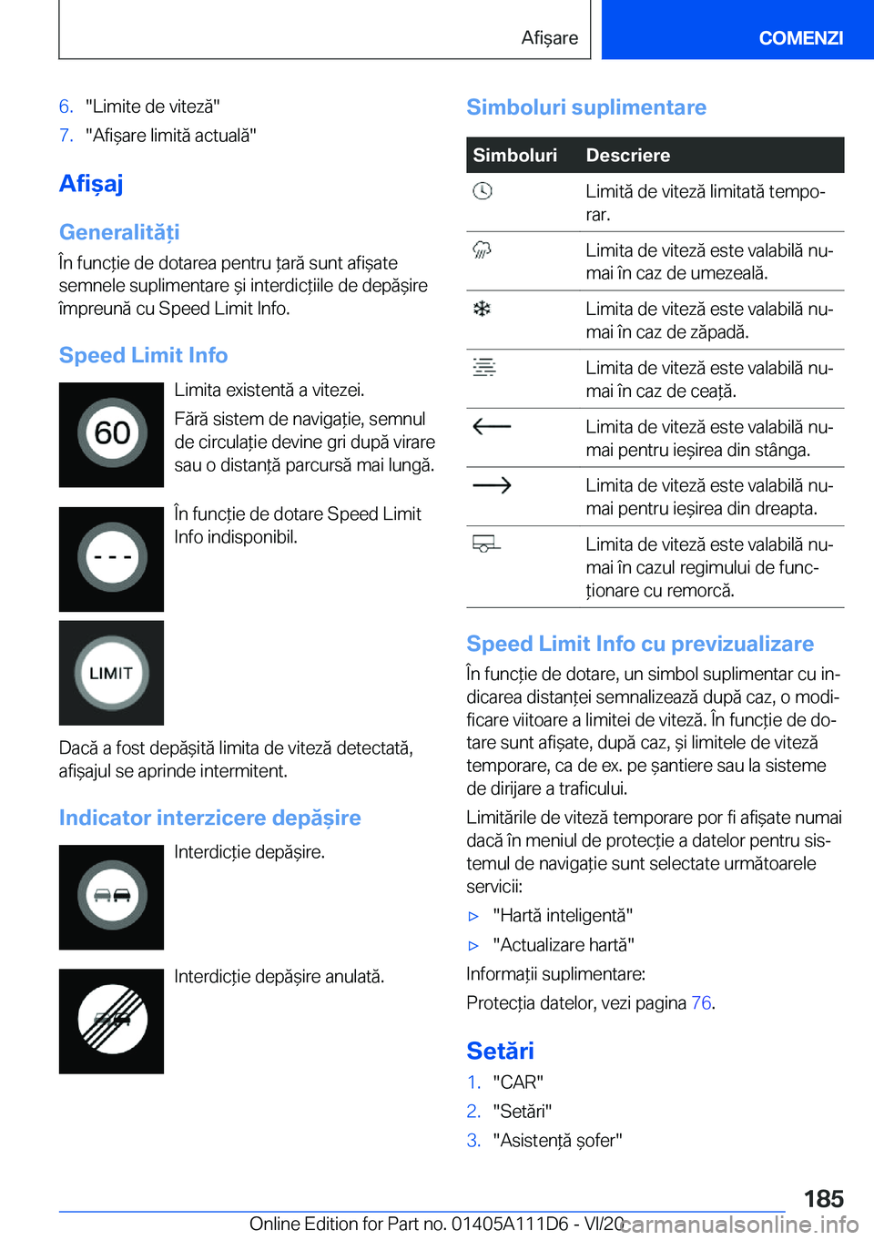 BMW 3 SERIES SEDAN PLUG-IN HYBRID 2021  Ghiduri De Utilizare (in Romanian) �6�.��L�i�m�i�t�e��d�e��v�i�t�e�z�ă��7�.��A�f�i&�a�r�e��l�i�m�i�t�ă��a�c�t�u�a�l�ă�
�A�f�i&�a�j�G�e�n�e�r�a�l�i�t�